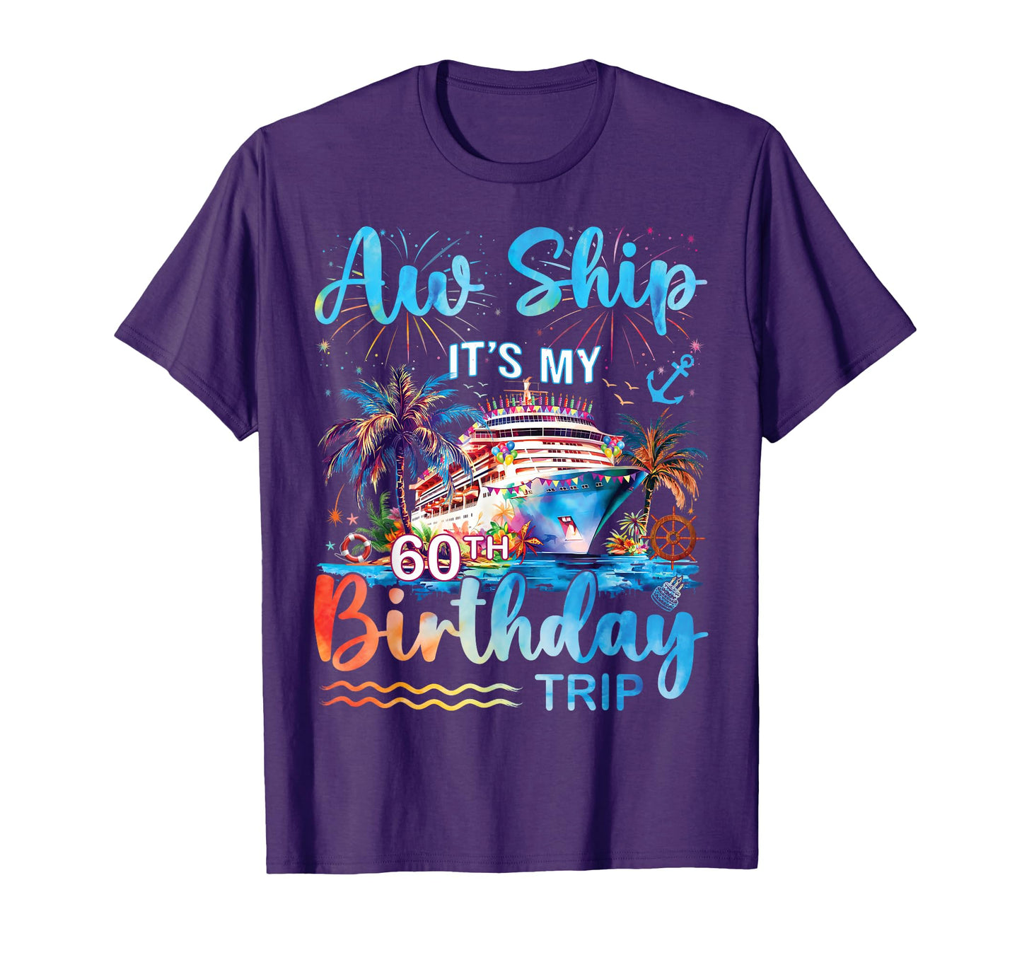 Aw Ship It's My 60th Birthday Cruise Trip Vacation Party T-Shirt