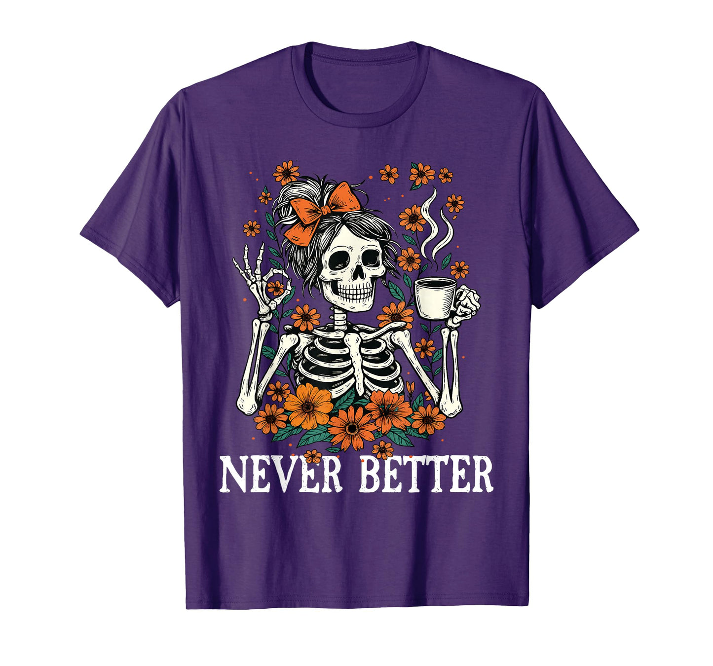 Never Better Skeleton Messy Bun Drinking Coffee Men Women T-Shirt
