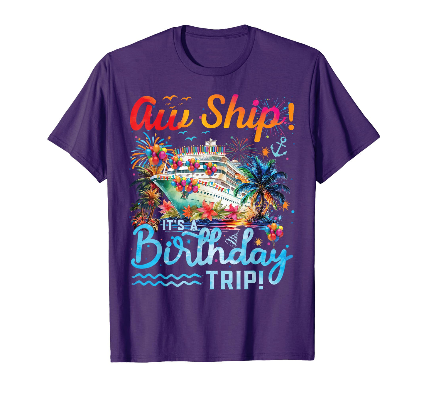 Aw Ship Its A Birthday Trip 2025 Family Matching Cruise Trip T-Shirt