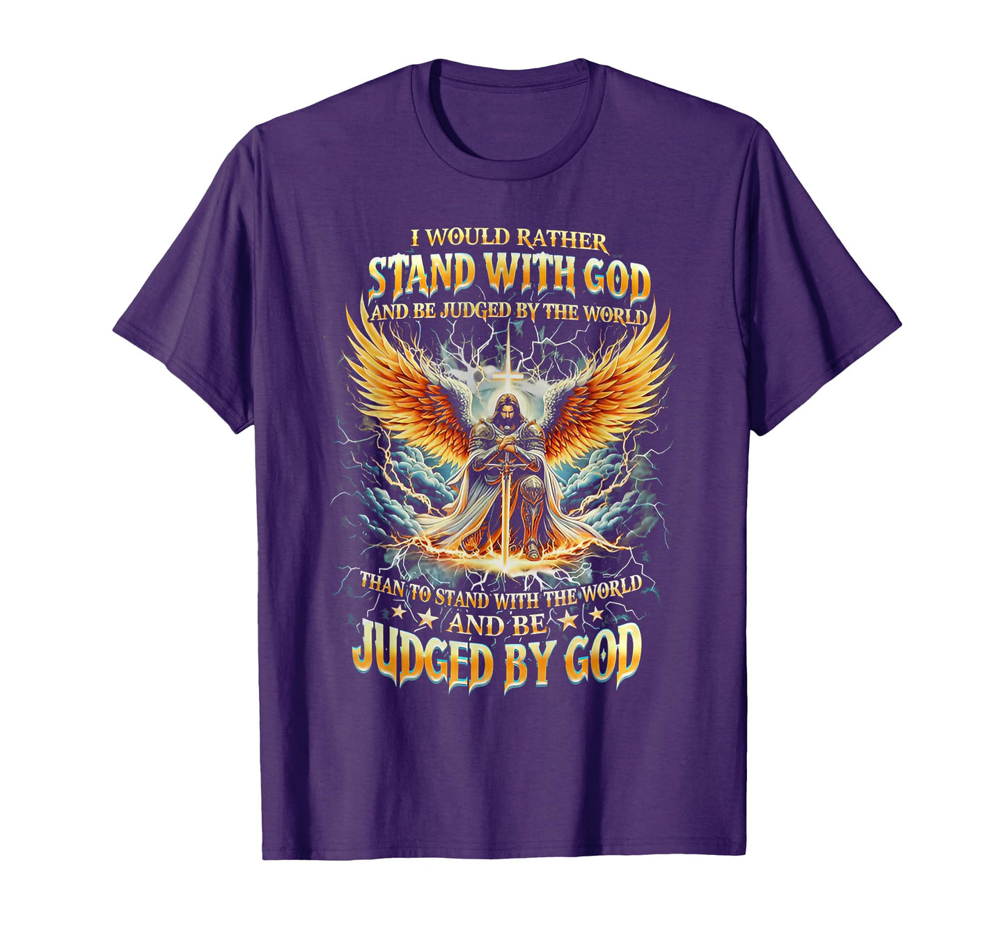 I Would Rather Stand with God and Be Judged by The World T-Shirt
