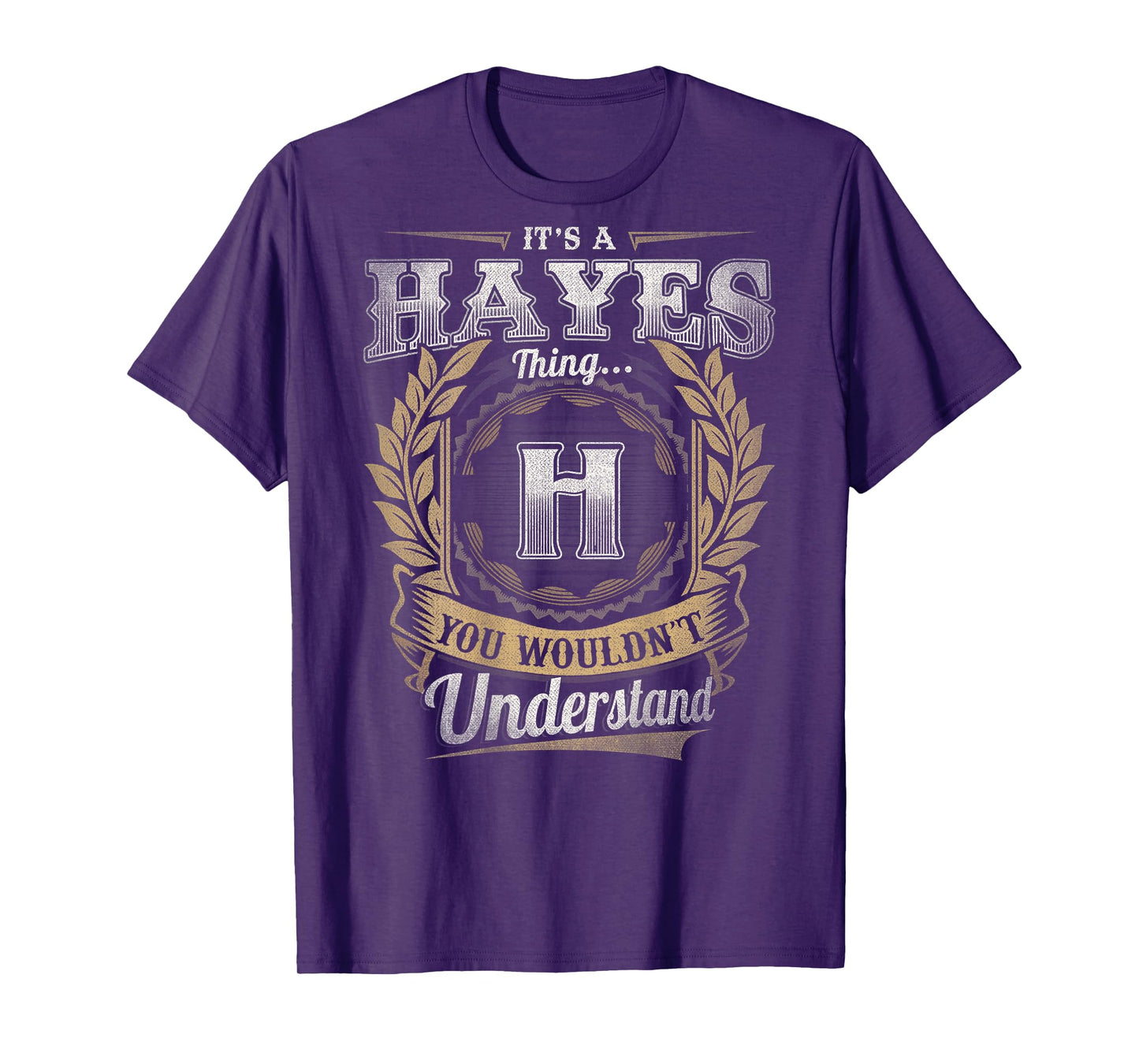 Hayes Last Name - It's A Hayes Thing (On Back) T-Shirt
