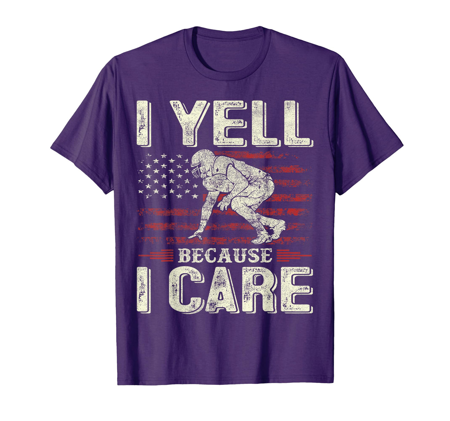 I Yell Because I Care Football Dad Funny US Flag Fathers Day T-Shirt