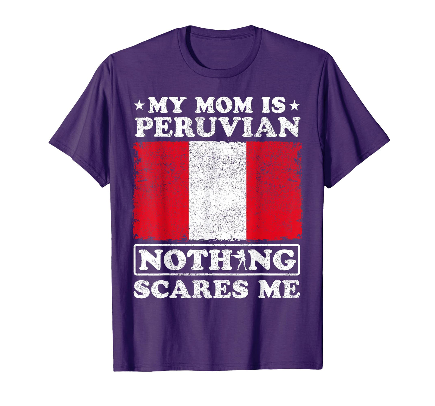 My Mom Is Peruvian Nothing Scares Me Peru Mother's Day T-Shirt