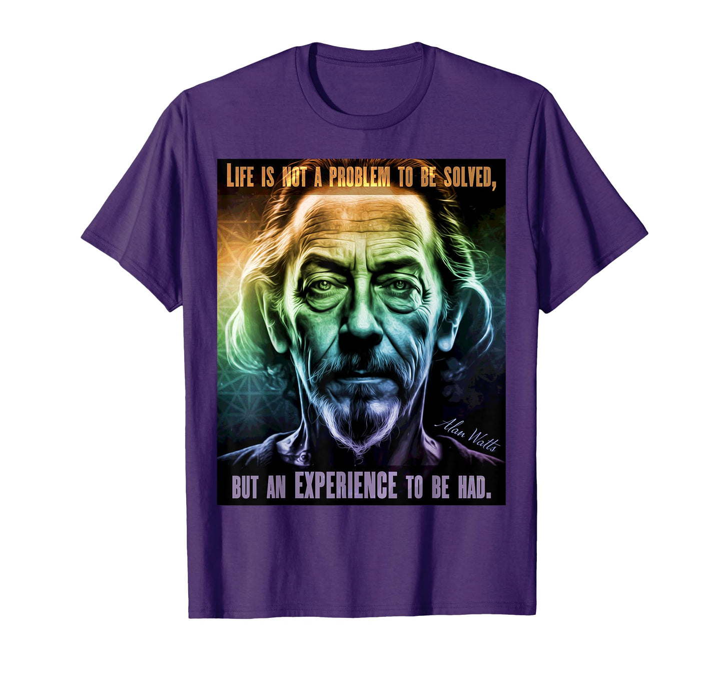 Alan Watts Quote Life Is Not A Problem To be Solved Saying T-Shirt
