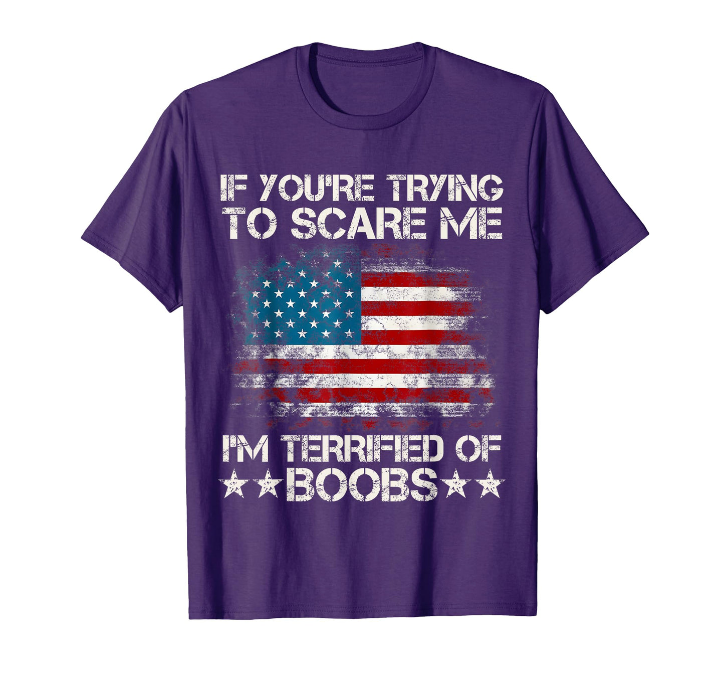 If You're Trying To Scare Me I'm Terrified Of Boobs USA Flag T-Shirt