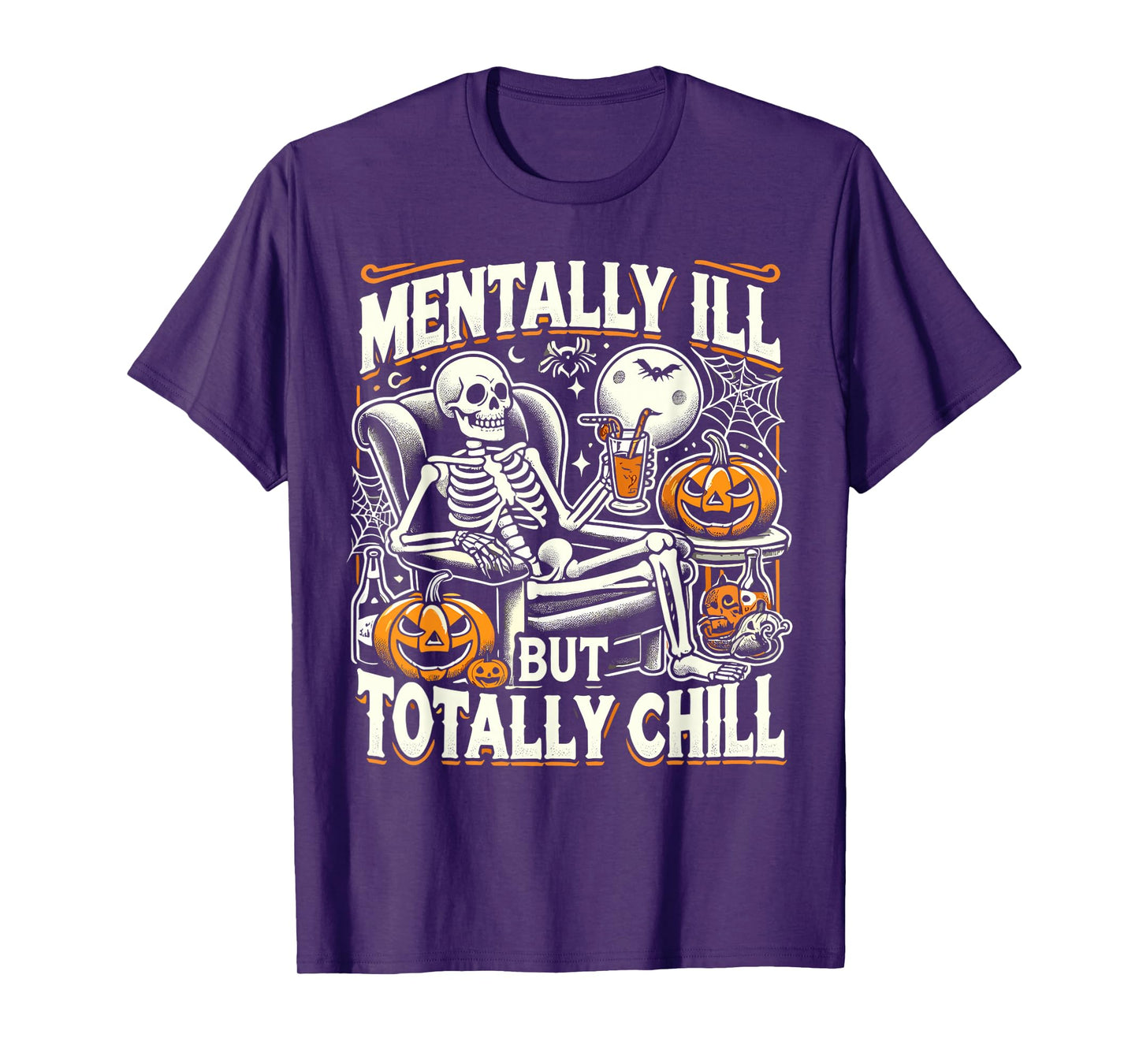 Mentally Ill But Totally Chill Halloween Costume Skeleton T-Shirt