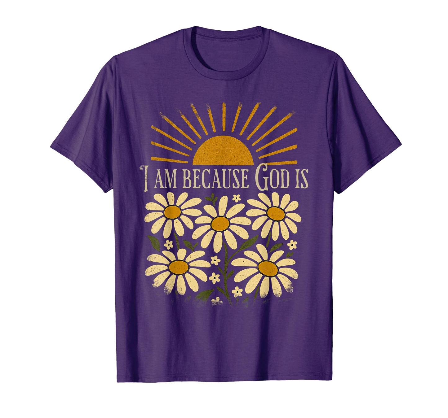 Christian Quote Boho Sun Floral Vintage I Am Because God is T-Shirt