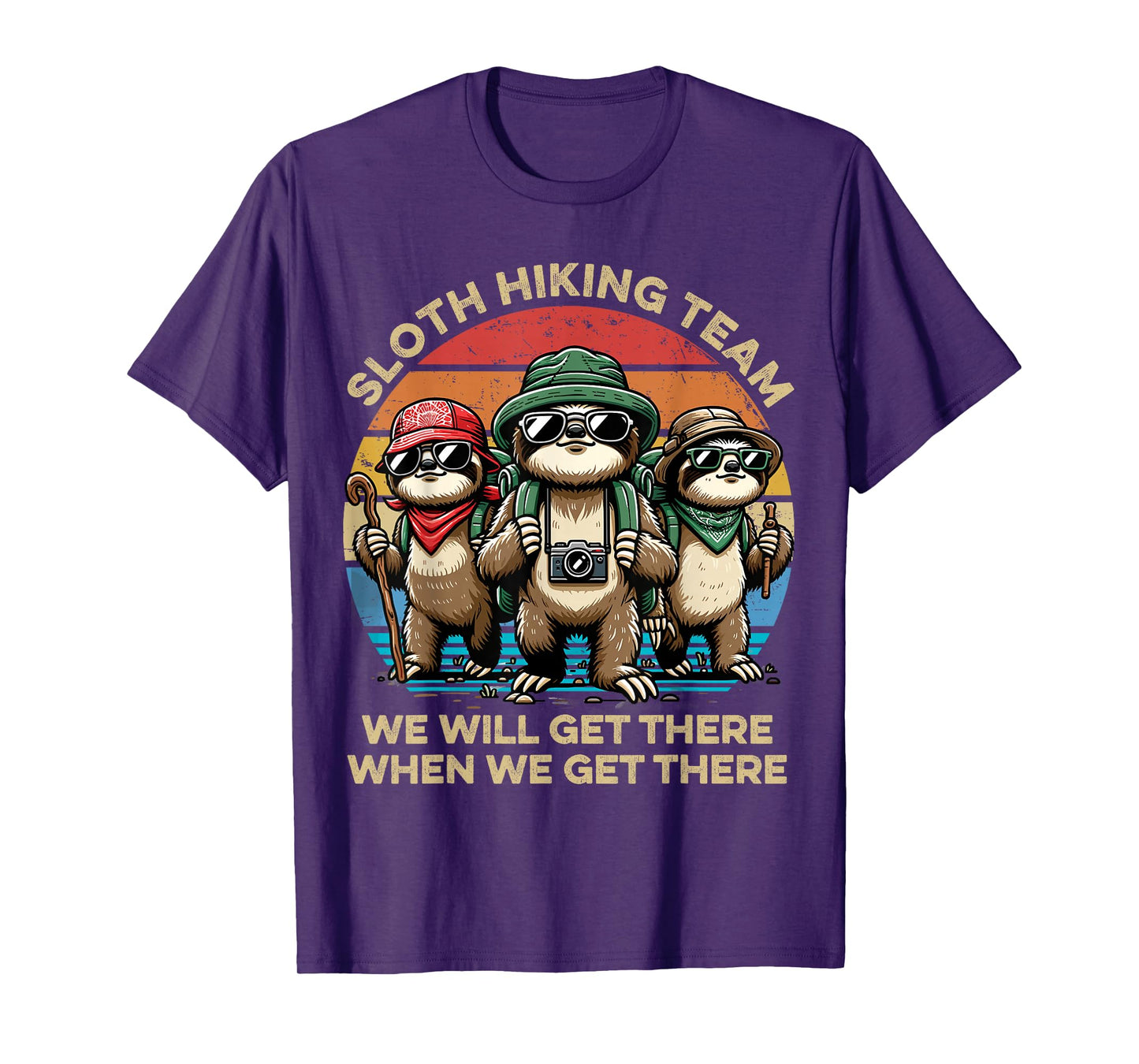 Sloth Hiking Team We Will Get There When We Get There Funny T-Shirt