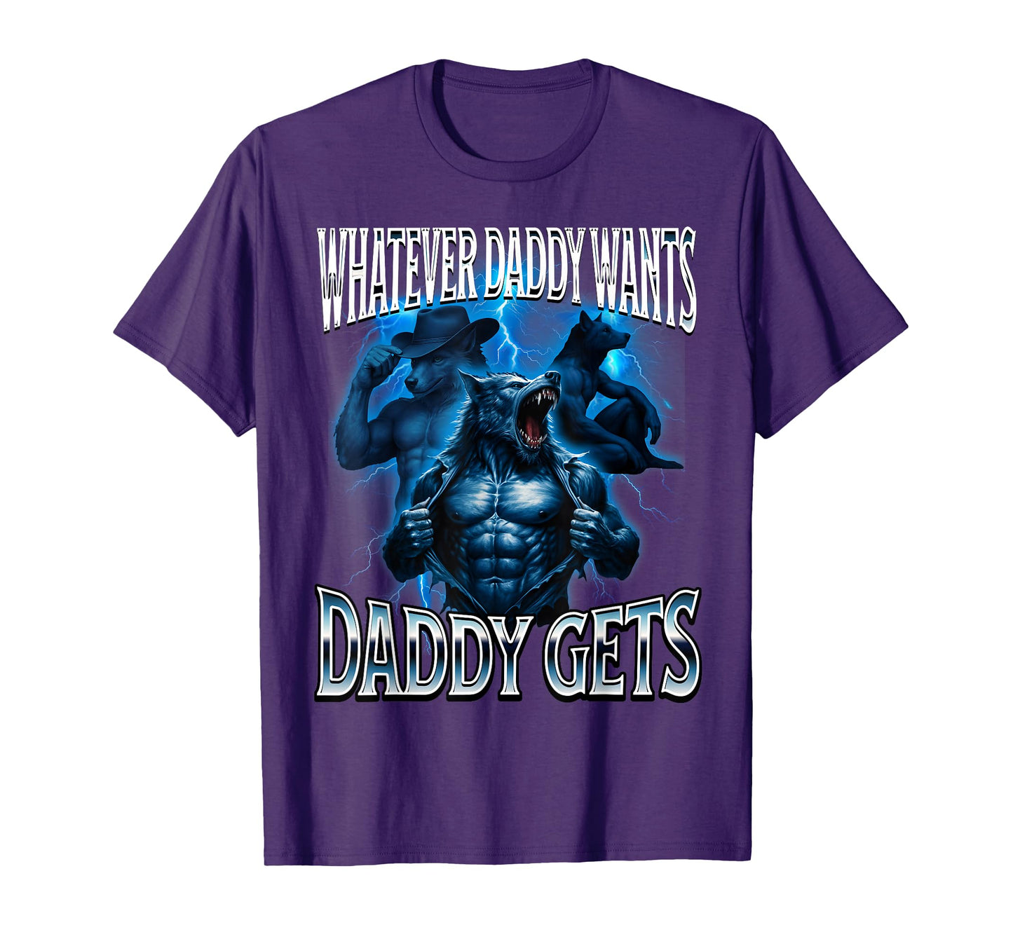 Whatever Daddy Wants Daddy Gets Alpha Wolf Meme Cringe Furry T-Shirt