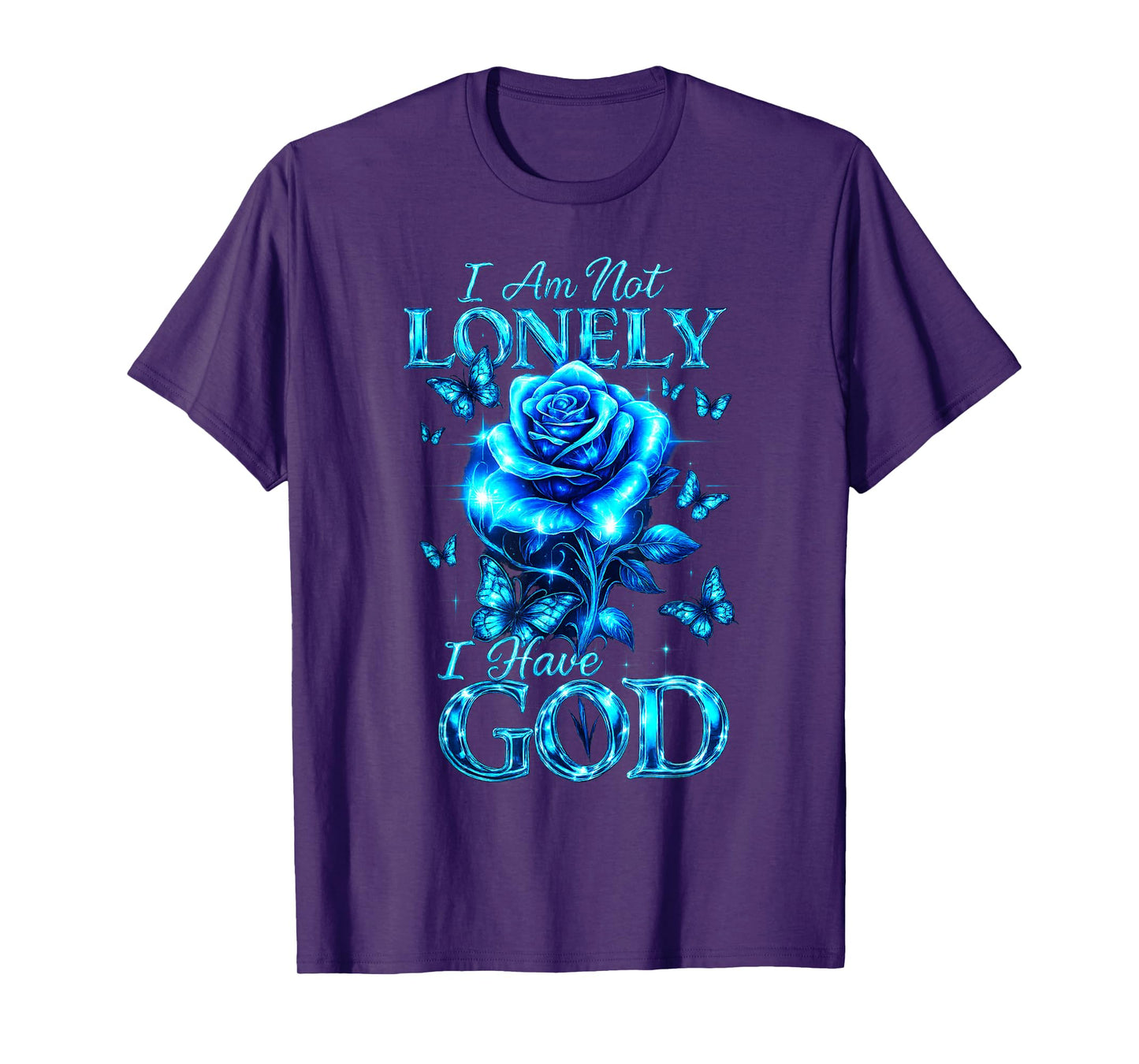 I Am Not Lonely I Have God Rose Butterfly Inspirational Tee T-Shirt