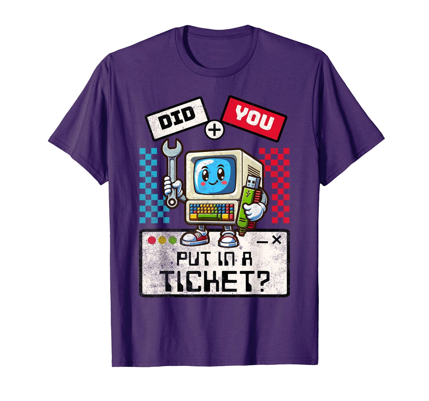 Did You Put In A Ticket Computer Support Work Humor Funny IT T-Shirt