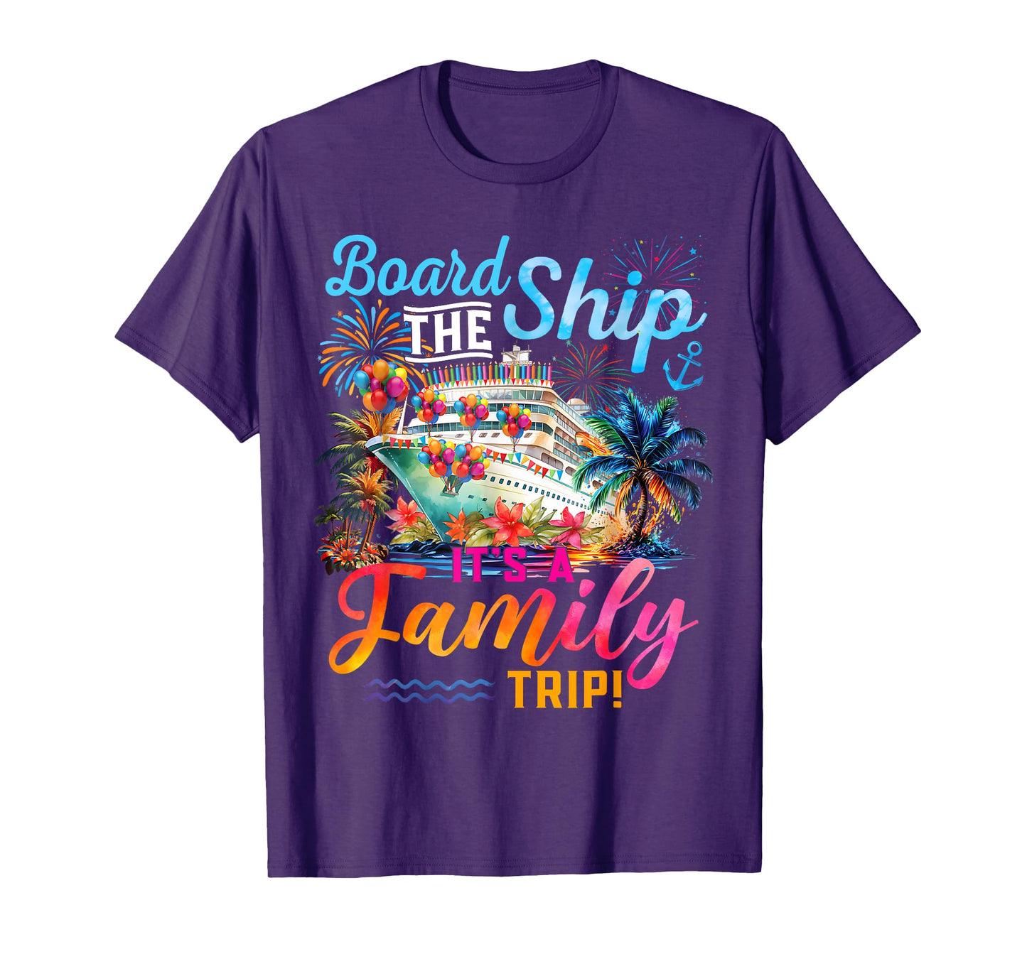Board The Ship It's A Family Trip Matching Cruise Squad T-Shirt