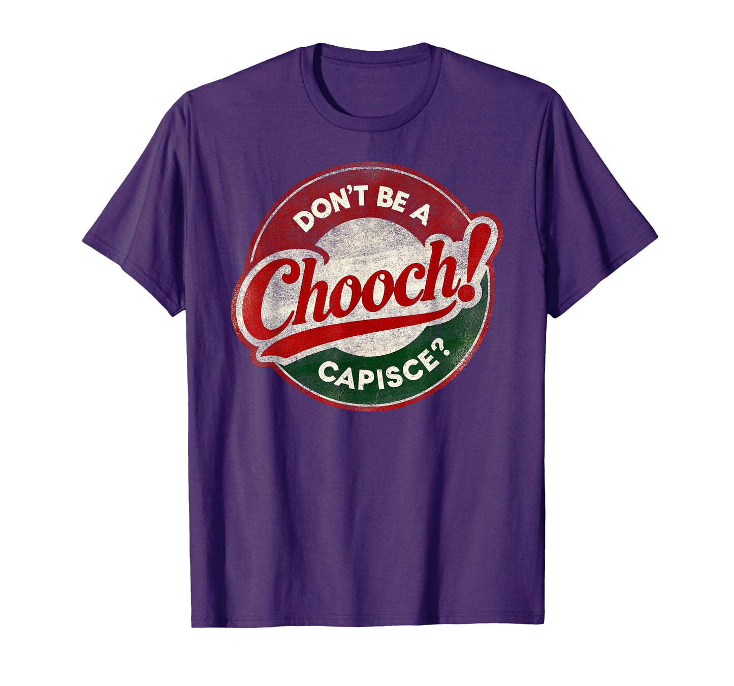 Don't Be a Chooch! Capisce? Retro – Funny Italian American T-Shirt
