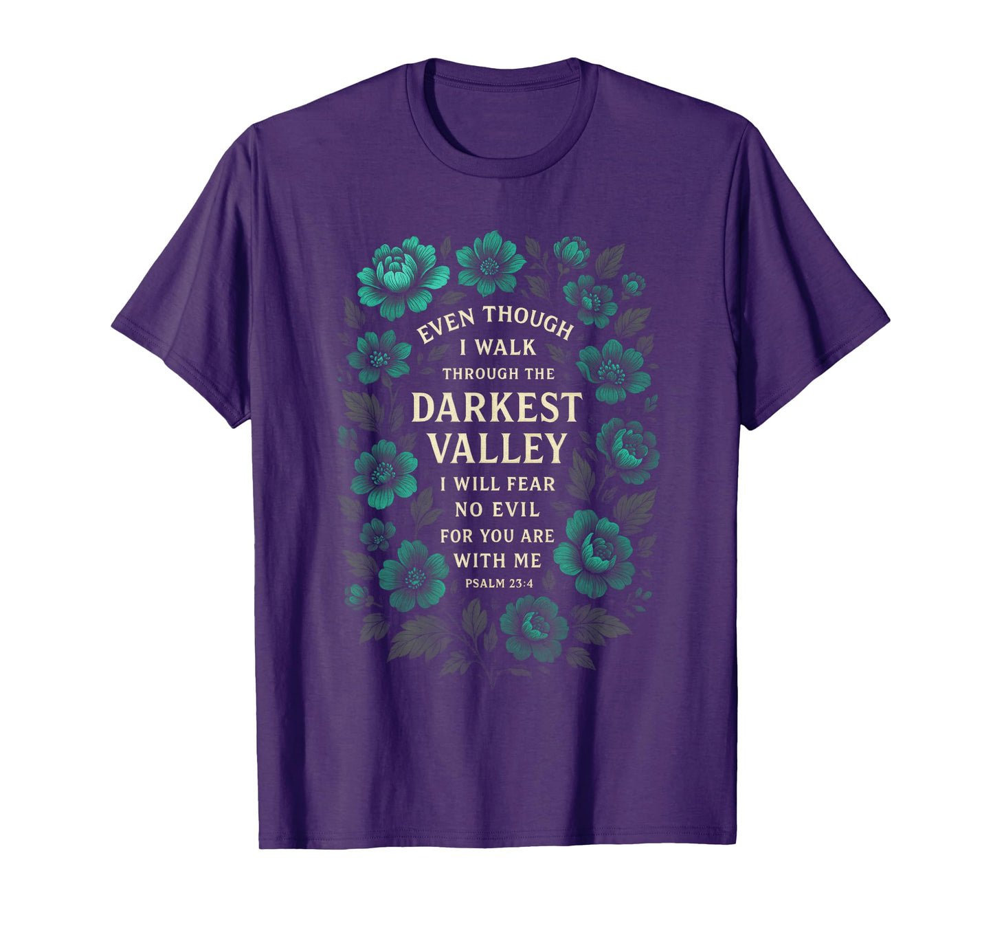 Even Though I Walk - Inspirational Psalm Art T-Shirt