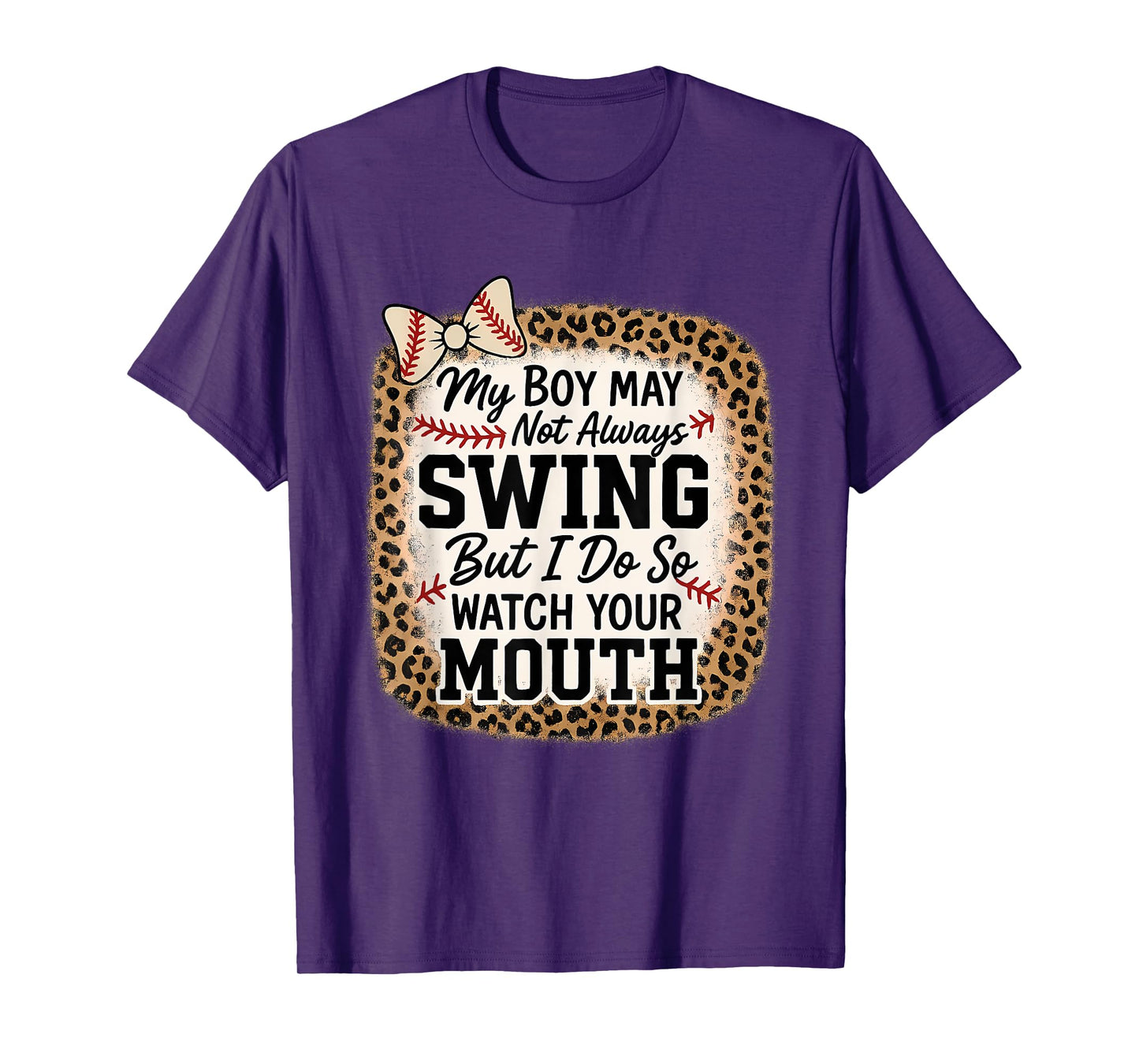 My Boy Might Not Always Swing But I Do So Watch Your Mouth T-Shirt