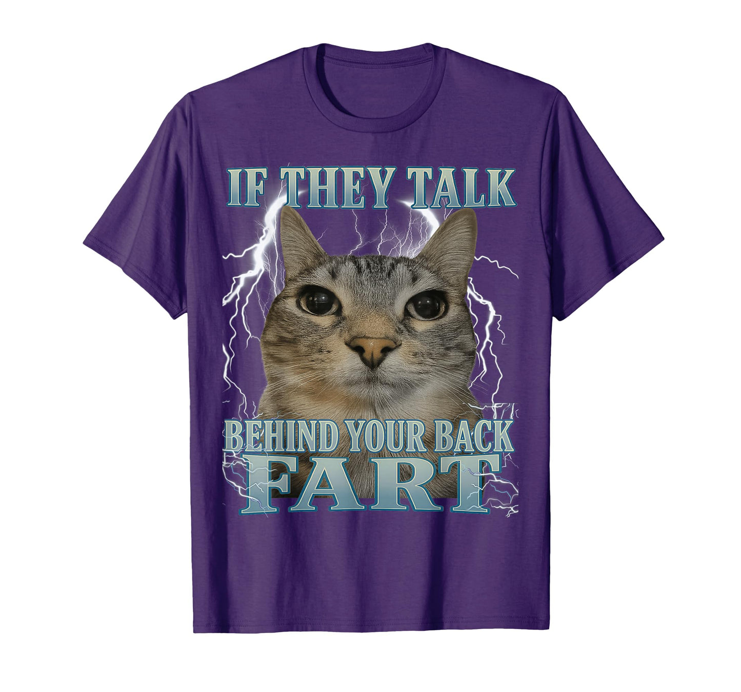 If They Talk Behind Your Back Fart Silly Cat Meme Men Women T-Shirt
