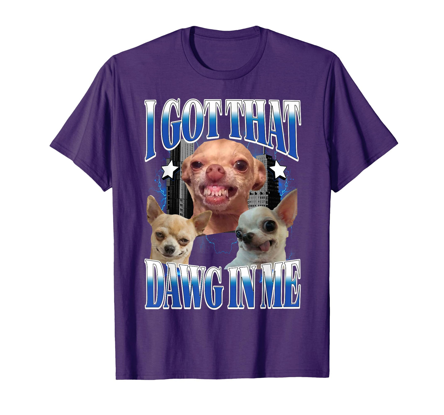 I Got That Dawg in Me Funny Dog Chihuahua Lovers Funny Meme T-Shirt