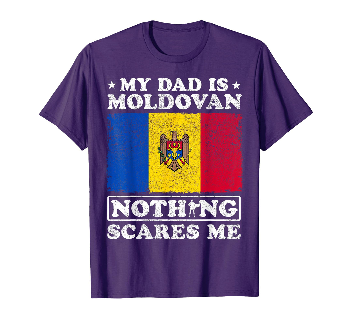 My Dad Is Moldovan Nothing Scares Me Moldova Father's Day T-Shirt