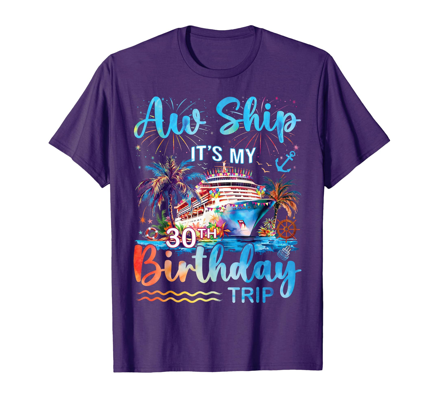 Aw Ship It's My 30th Birthday Cruise Trip Vacation Party T-Shirt