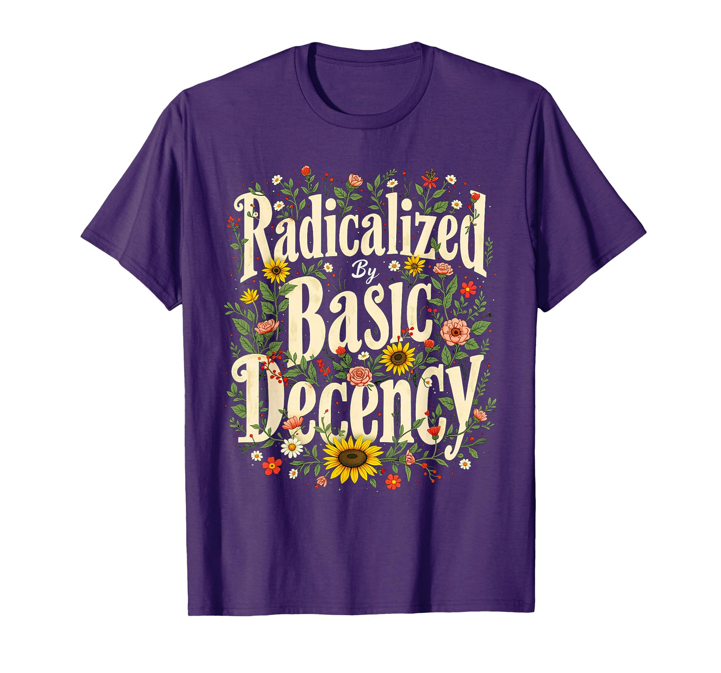 Funny Radicalized By Basic Decency Tee Vintage Floral Womens T-Shirt