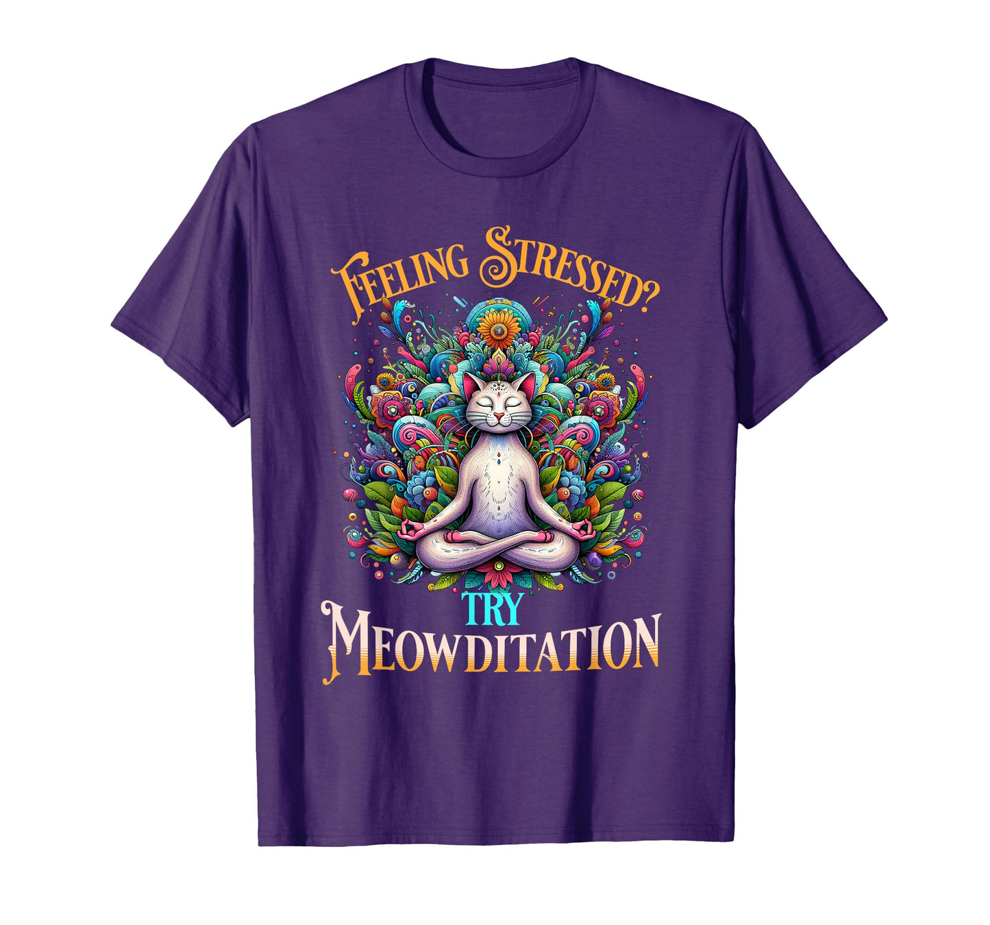 Feeling Stressed? Try Meowditation Cat Lover Meditation Yoga Men Women T-Shirt