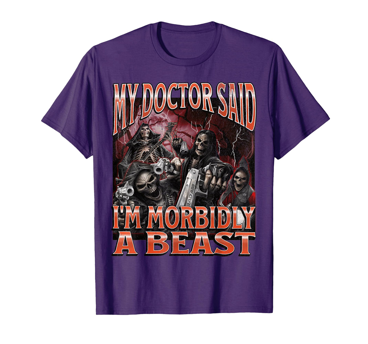 My Doctor Said I'm Morbidly A Beast Funny Hard Skeleton Meme T-Shirt