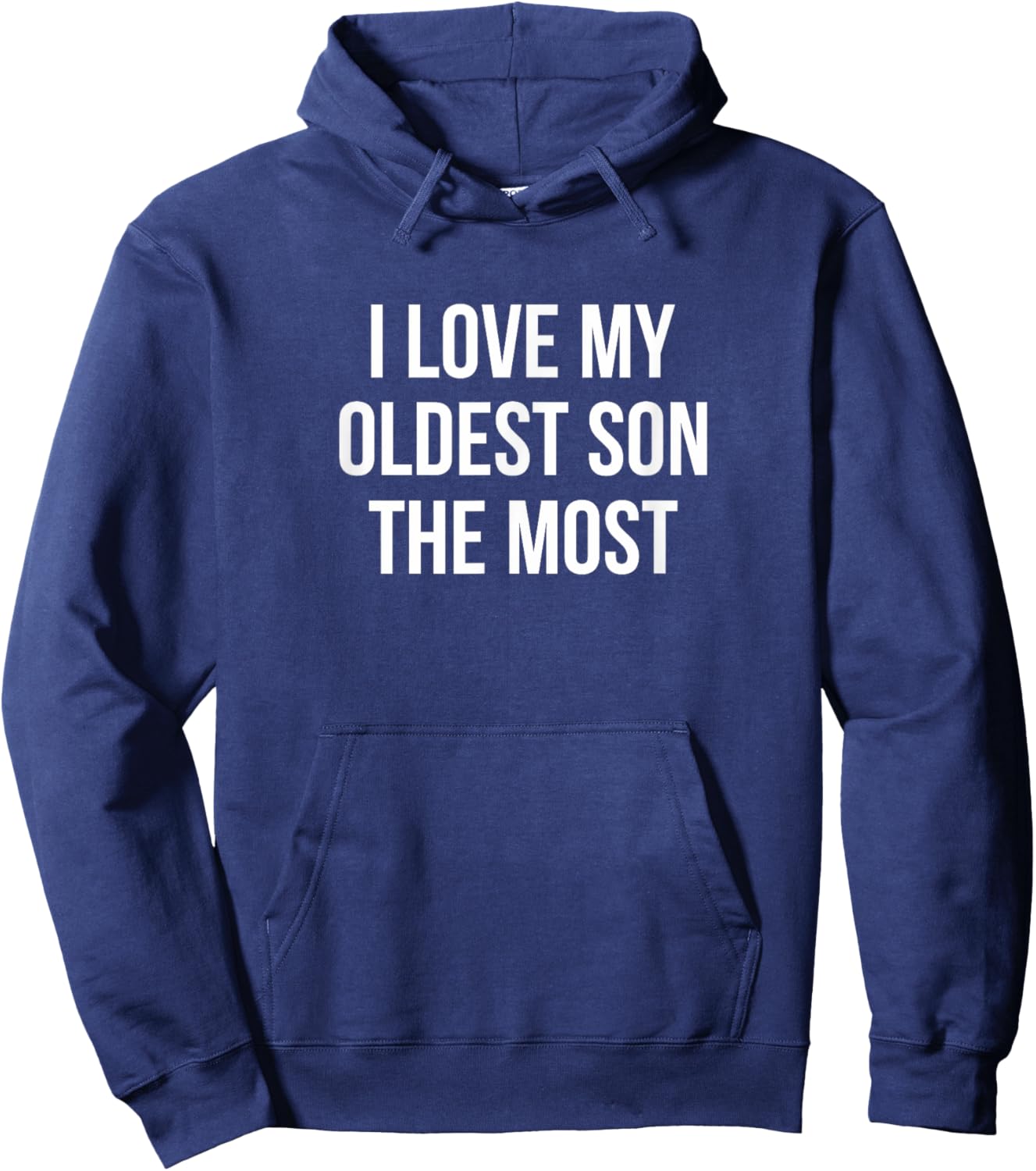 I Love My Oldest Son The Most Hoodie - Hoodie | Navy
