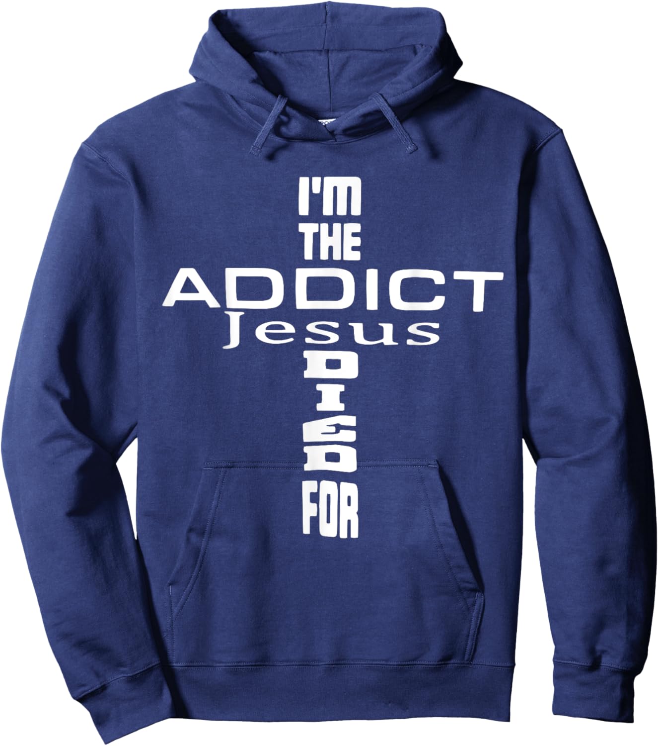 I'm The Addict Jesus Died For - Jesus Christian Hoodie - Hoodie | Navy