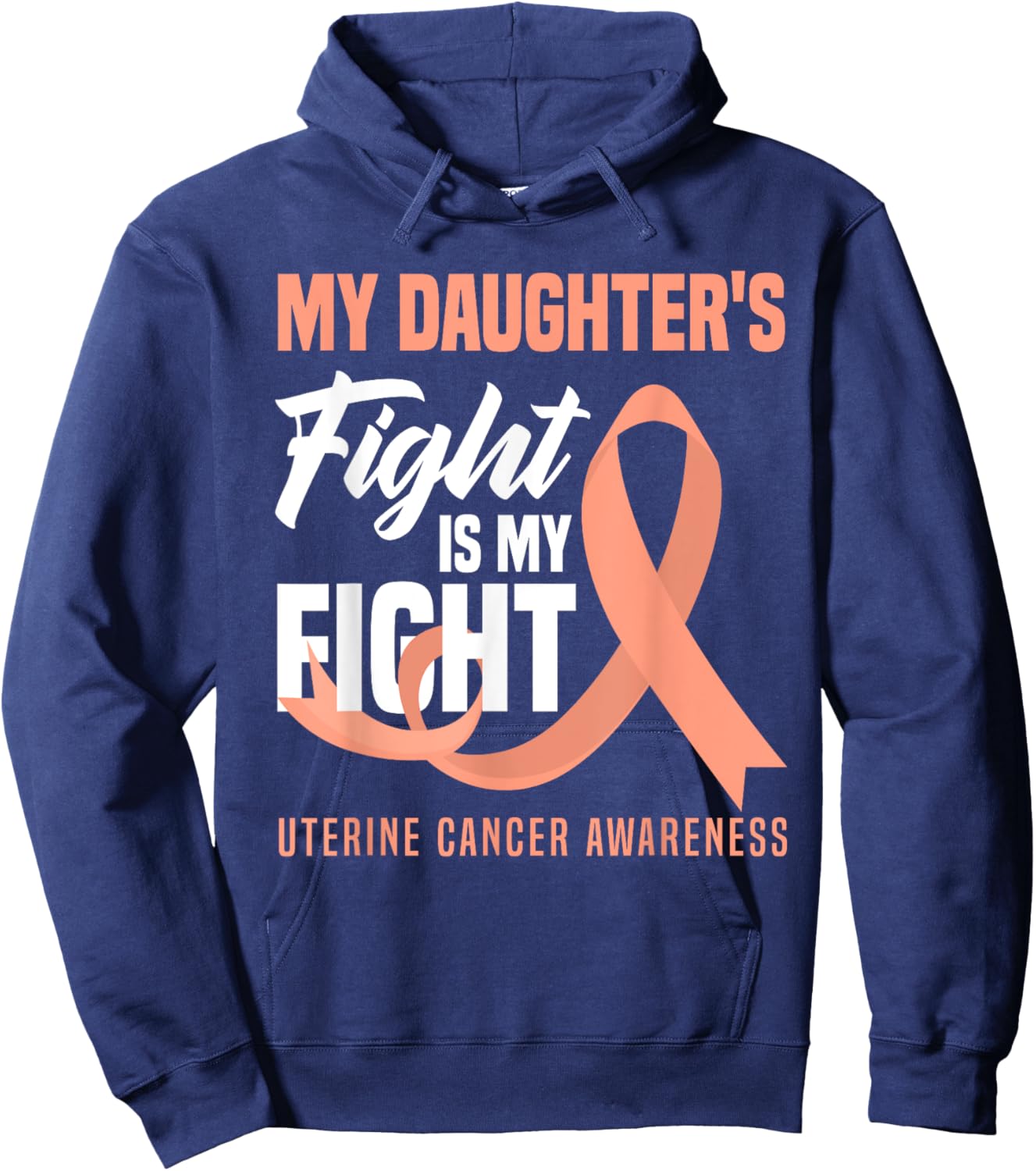 My Daughter's Fight Is My Fight Uterine Cancer Awareness Hoodie - Hoodie | Navy