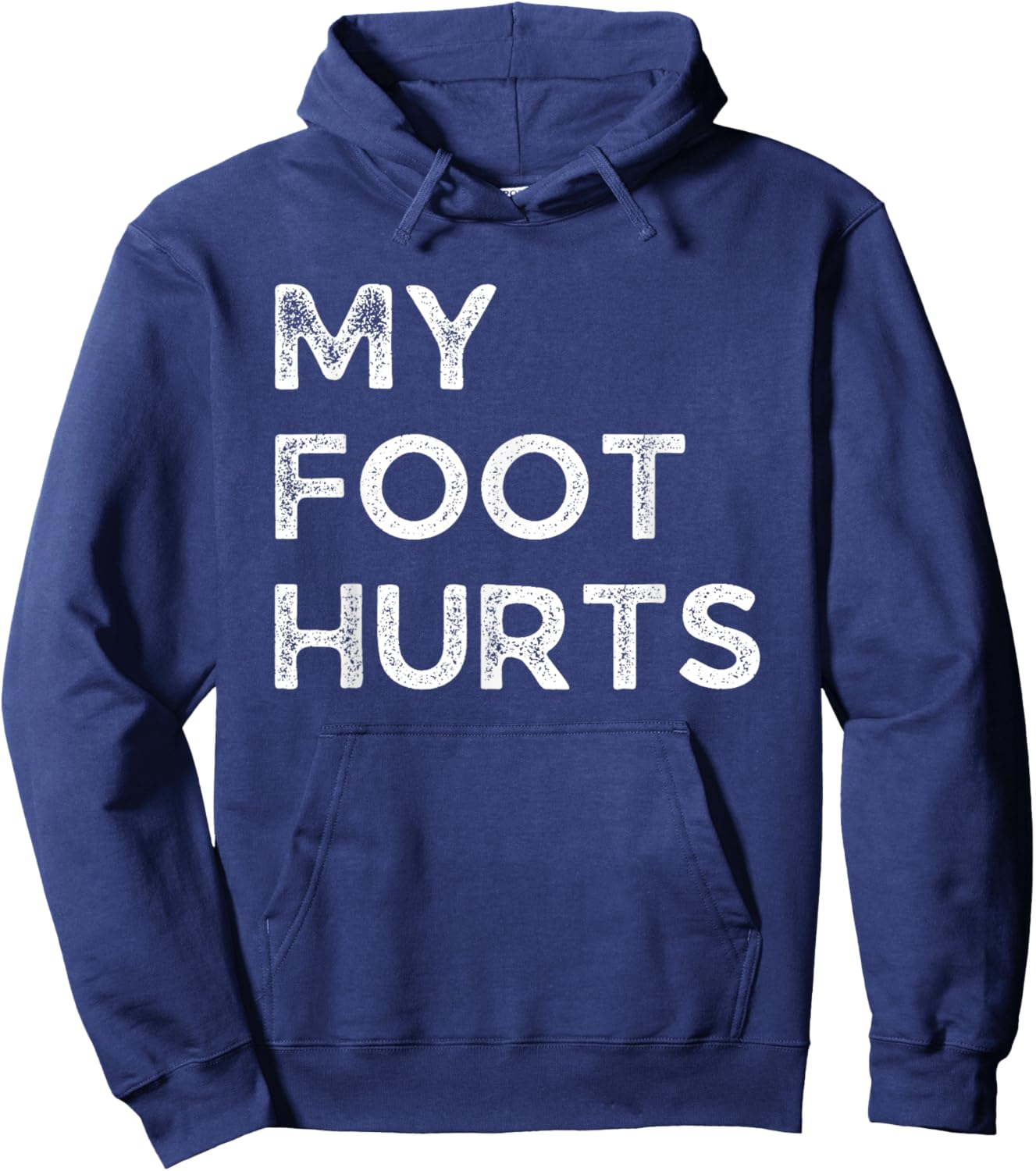 My foot hurts funny getting old and everything hurts Hoodie - Hoodie | Navy