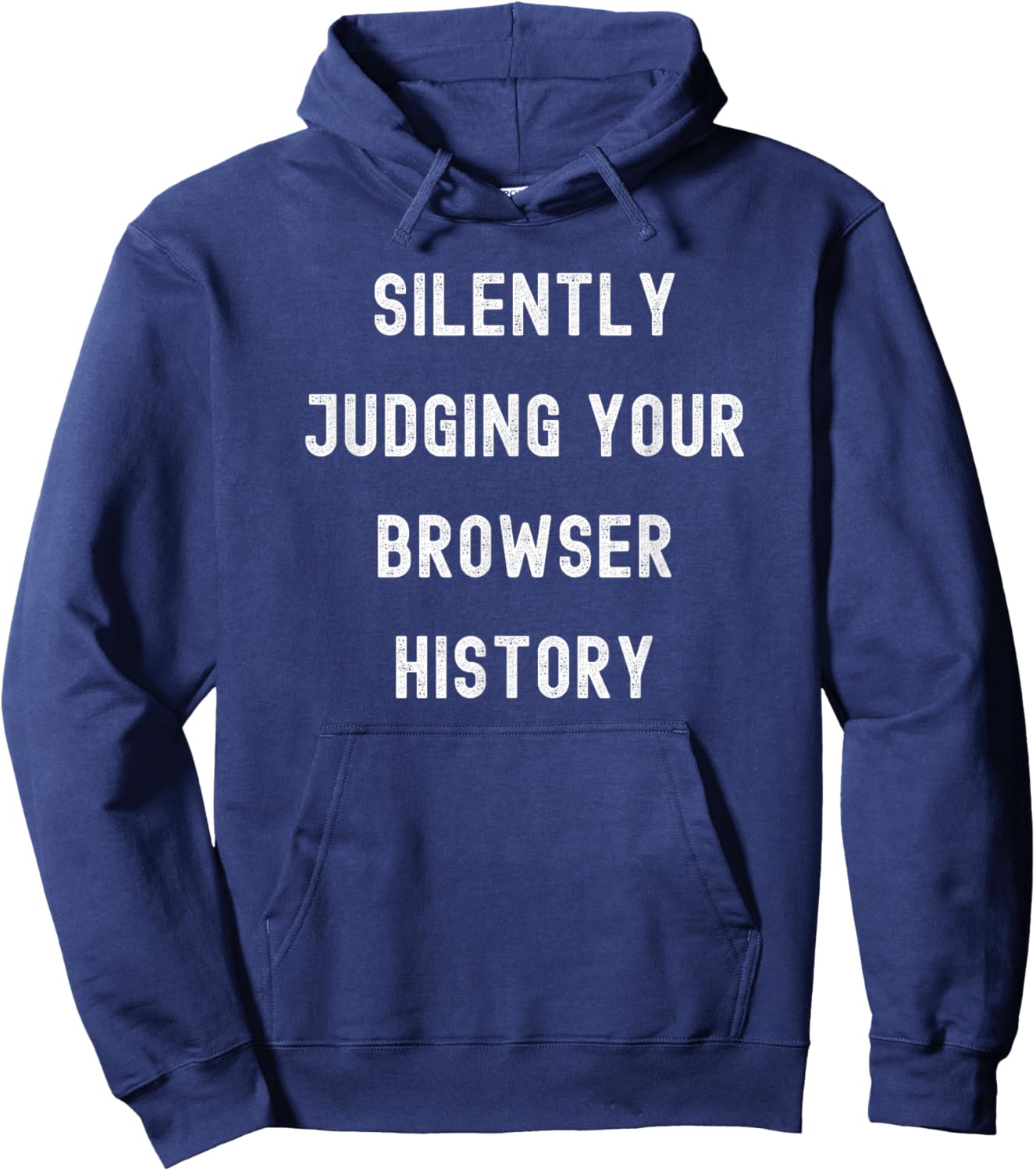 Silently Judging Your Browser History Funny IT Department Hoodie - Hoodie | Navy