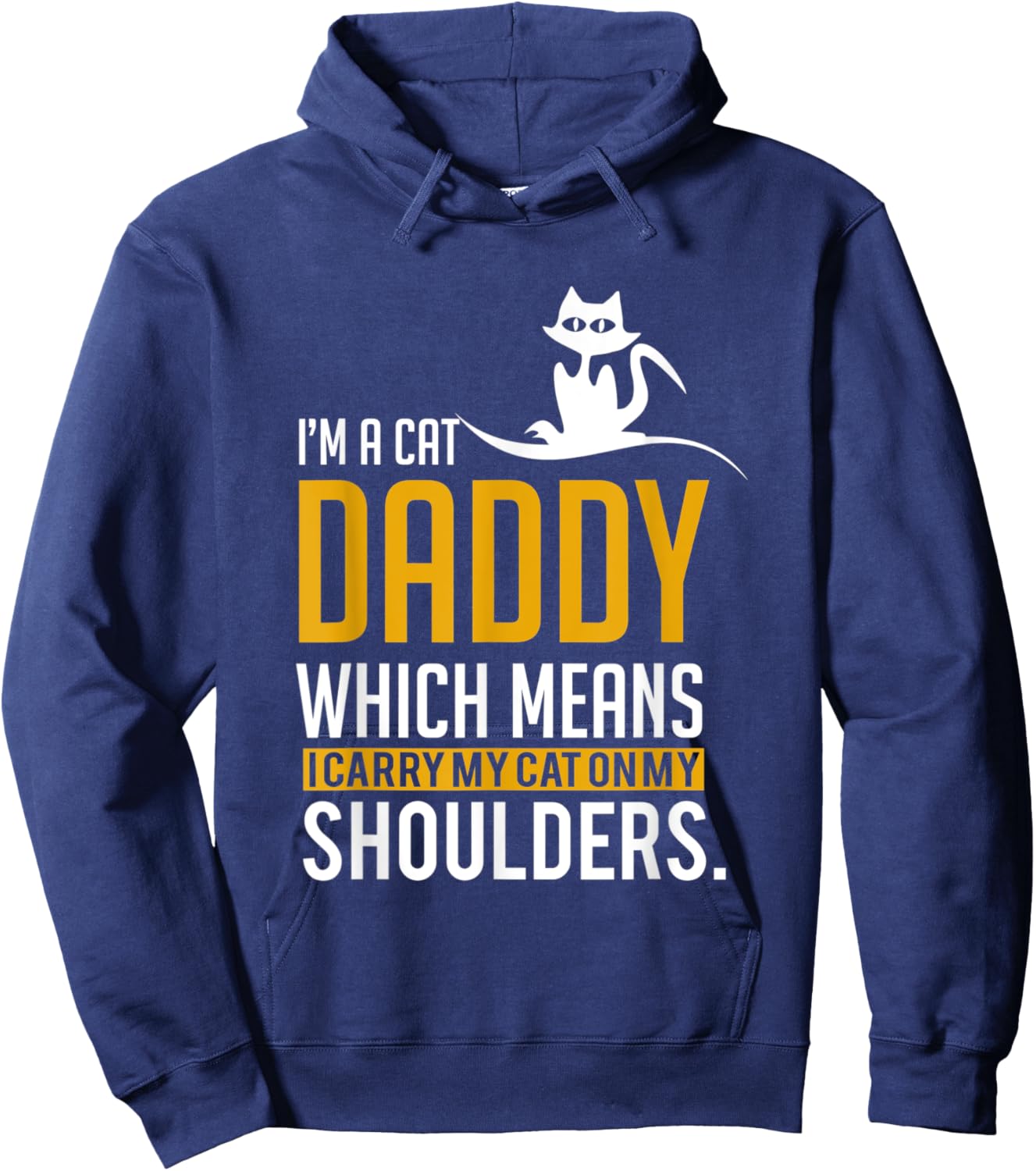 Funny Quote Im a cat daddy which means I carry My Cat Men Women Hoodie - Hoodie | Navy
