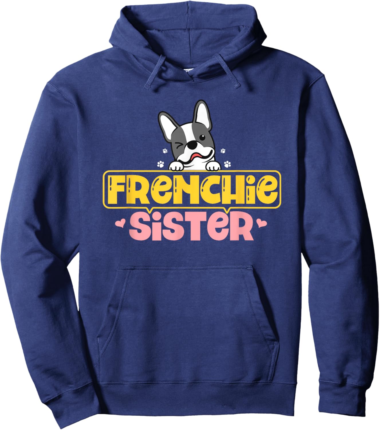 Frenchie Sister French Bulldog Dog Lovers Men Women Girls Kids Hoodie - Hoodie | Navy