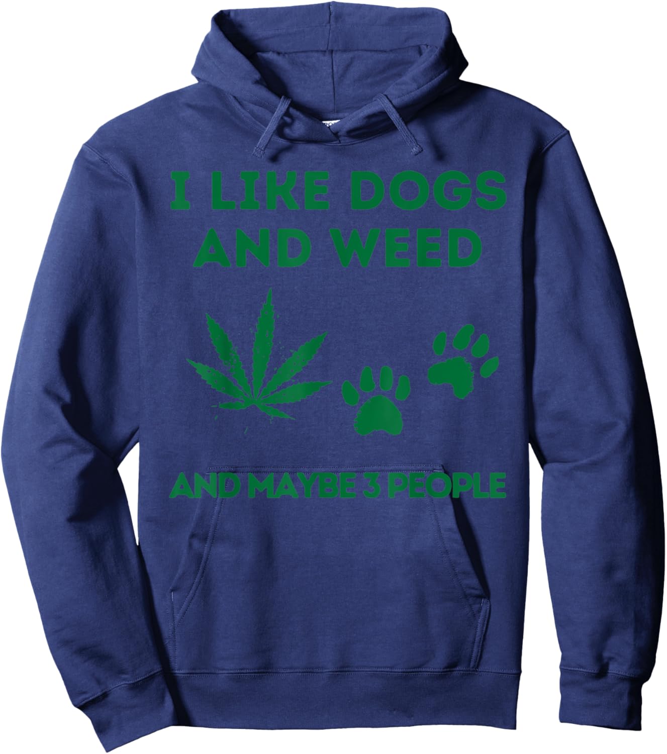 I Like Dogs And Weed And Maybe 3 People Hoodie - Hoodie | Navy