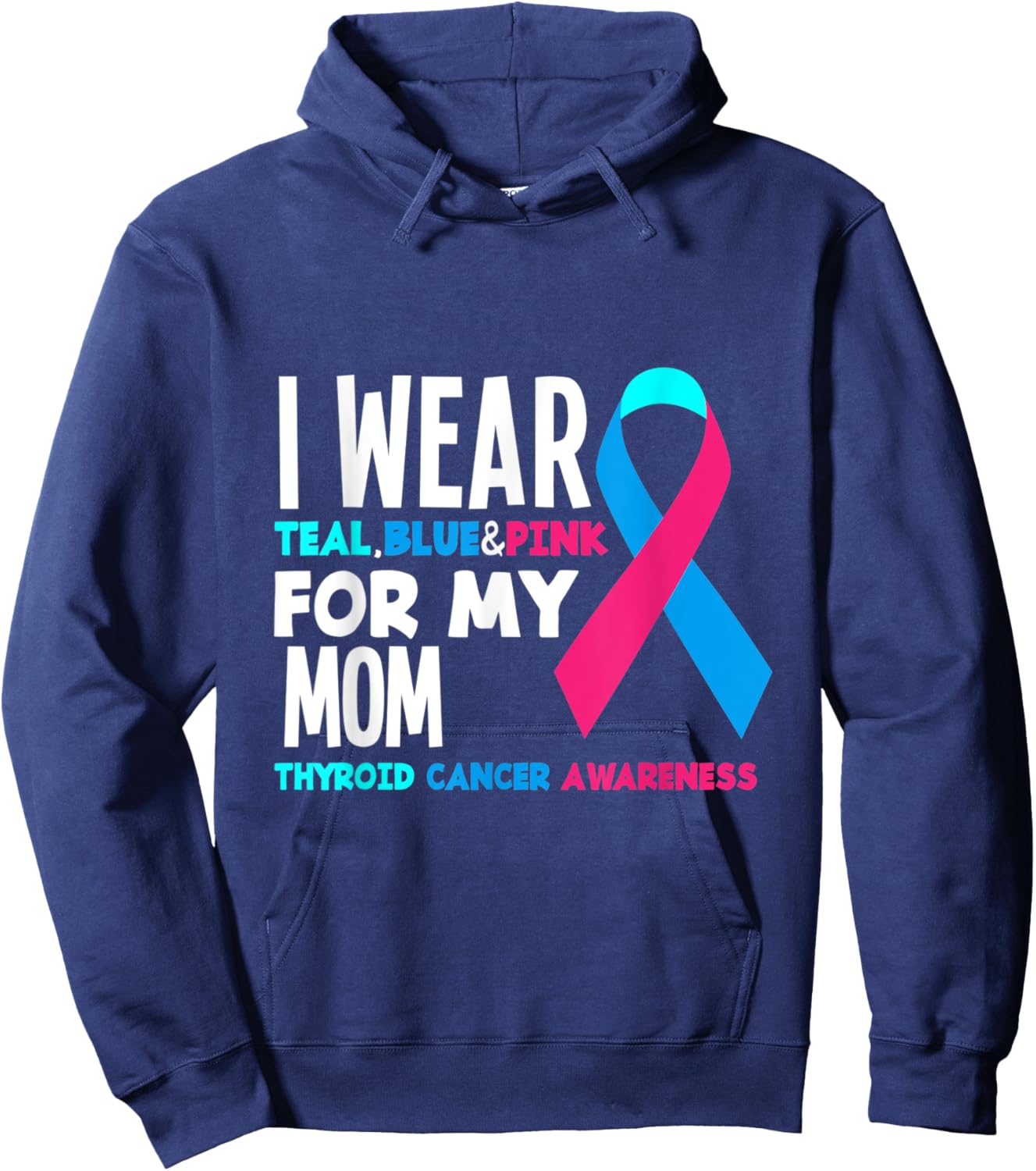 I Wear Teal Blue Pink For Mom Thyroid Cancer Awareness Hoodie - Hoodie | Navy