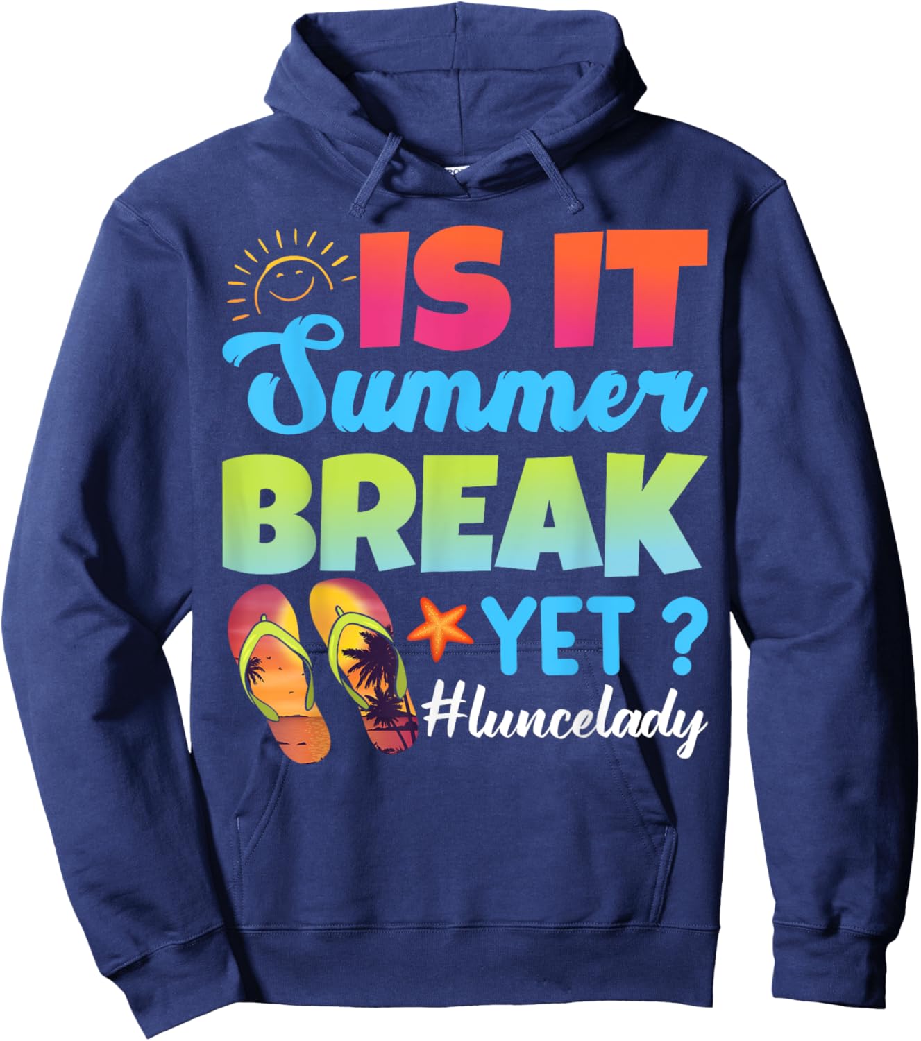 Is It Summer Break Yet Lunch Lady Last Day Of School Hoodie - Hoodie | Navy