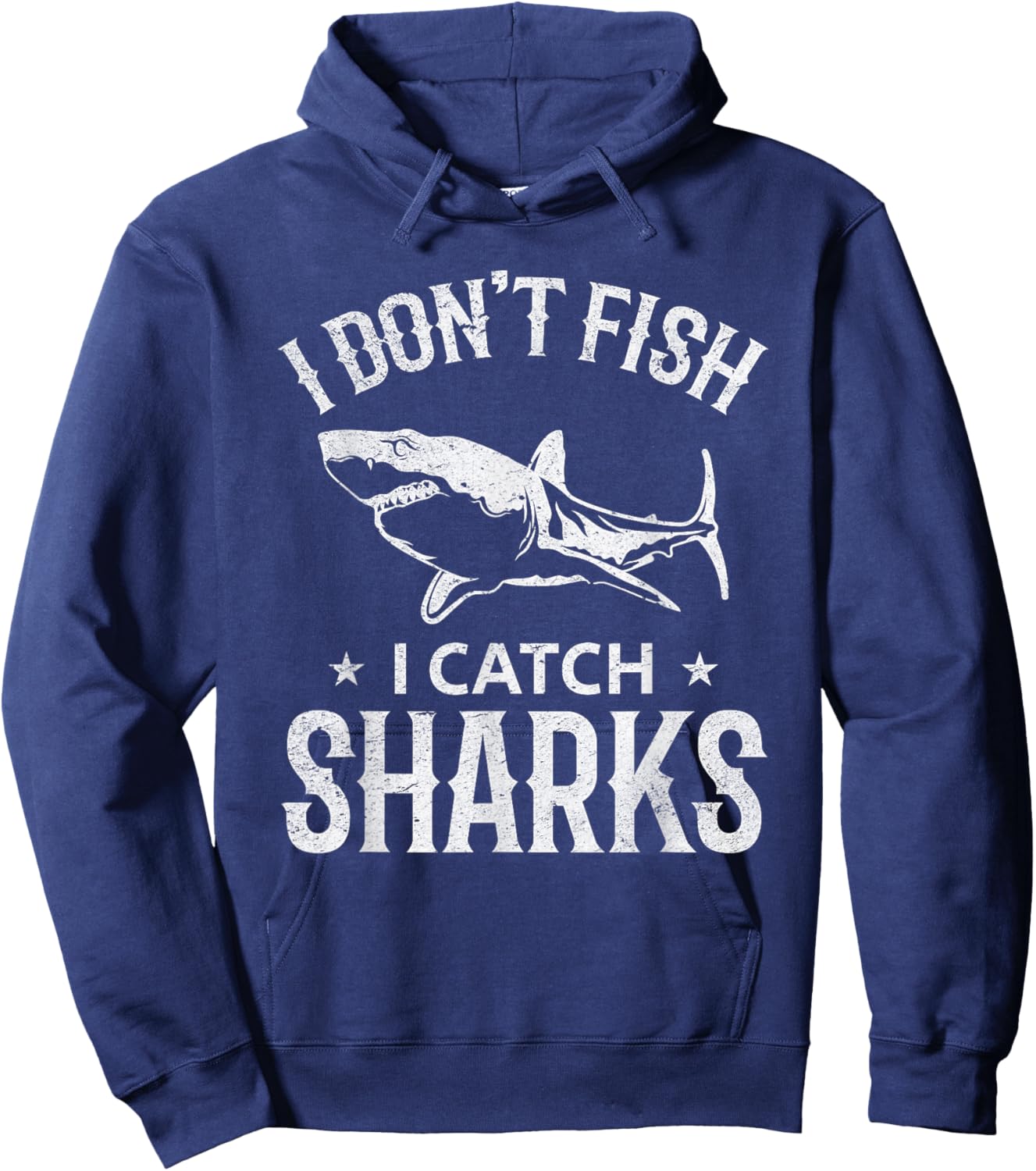 Great White Shark Fishing I Don't Fish I Catch Sharks Hoodie - Hoodie | Navy