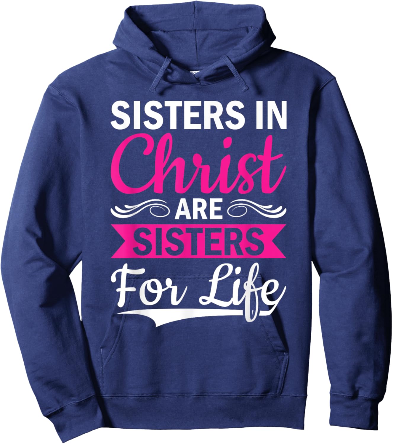 Christian Jesus Bible Sisters In Christ Are Sisters For Life Hoodie - Hoodie | Navy