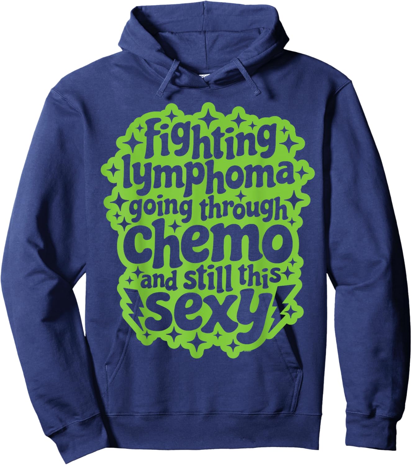 Fighting Lymphoma Chemo and Still This Sexy Funny Quote Hoodie - Hoodie | Navy
