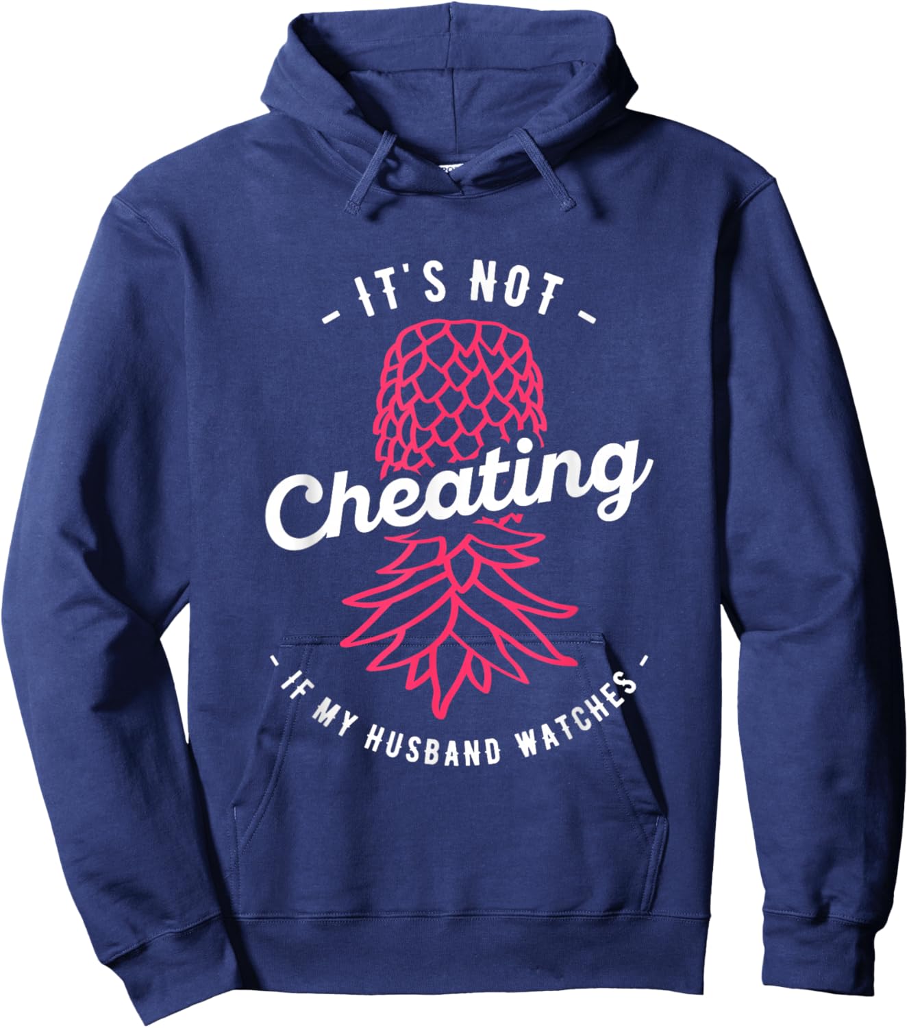 It's Not Cheating If My Husband Watches Swinger Pineapple Hoodie - Hoodie | Navy