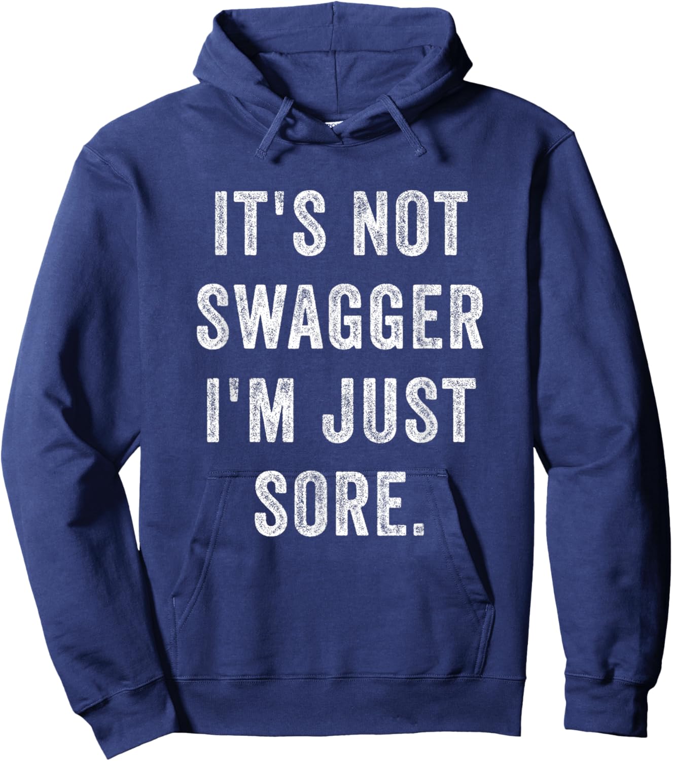 It's Not Swagger I'm Just Sore Funny Gym Training Exercise Hoodie - Hoodie | Navy