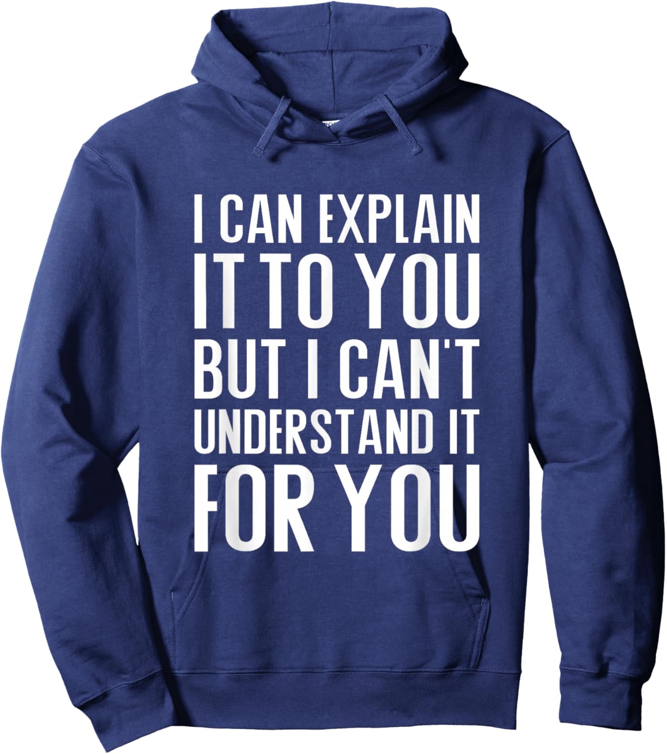 I can explain it to you but I can't understand it for you Hoodie - Hoodie | Navy