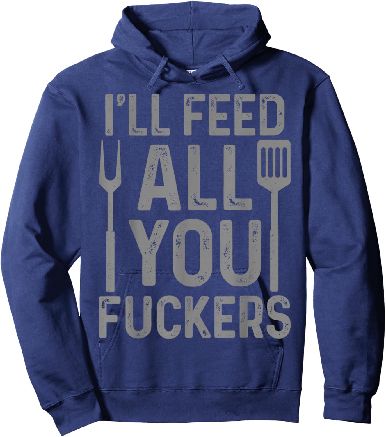Chef I'll Feed All You F#ckers Funny BBQ Grilling Cook Hoodie - Hoodie | Navy