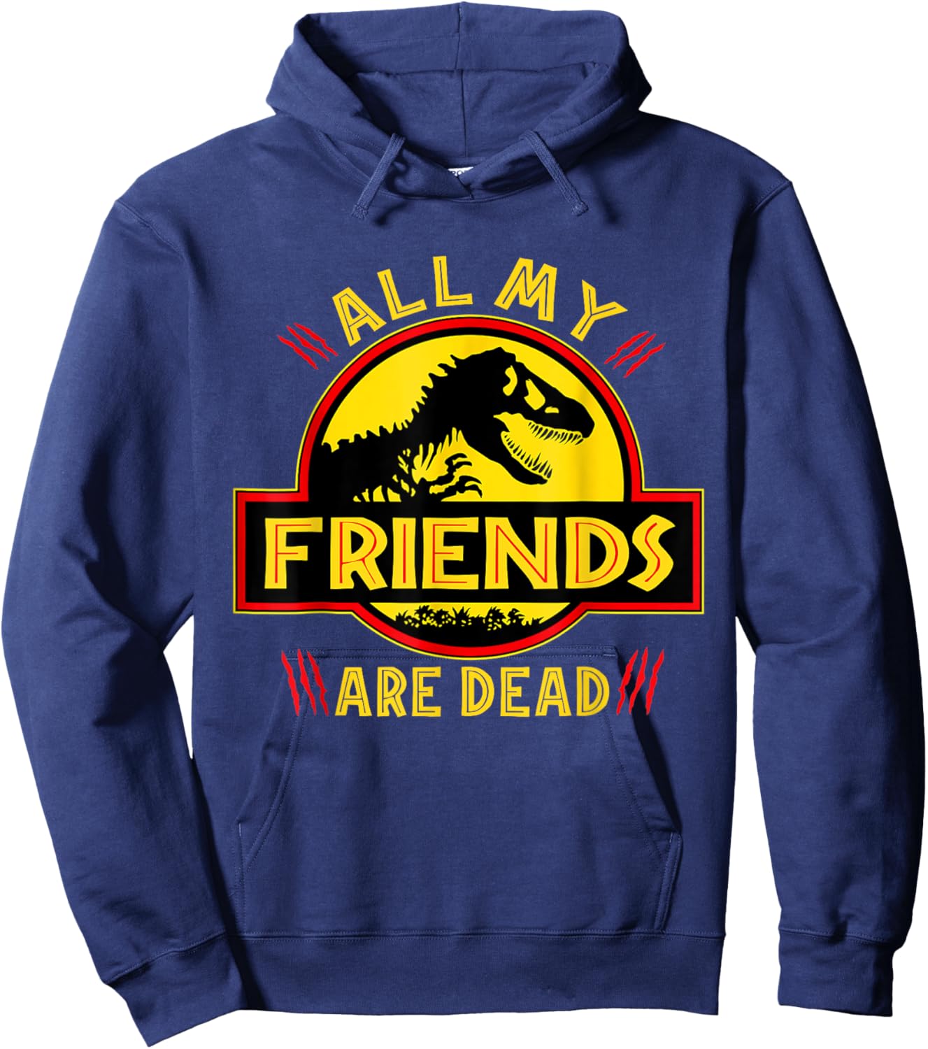Funny All Of My Friends Are Dead Dinosaur Extinct Dino T-Rex Hoodie - Hoodie | Navy