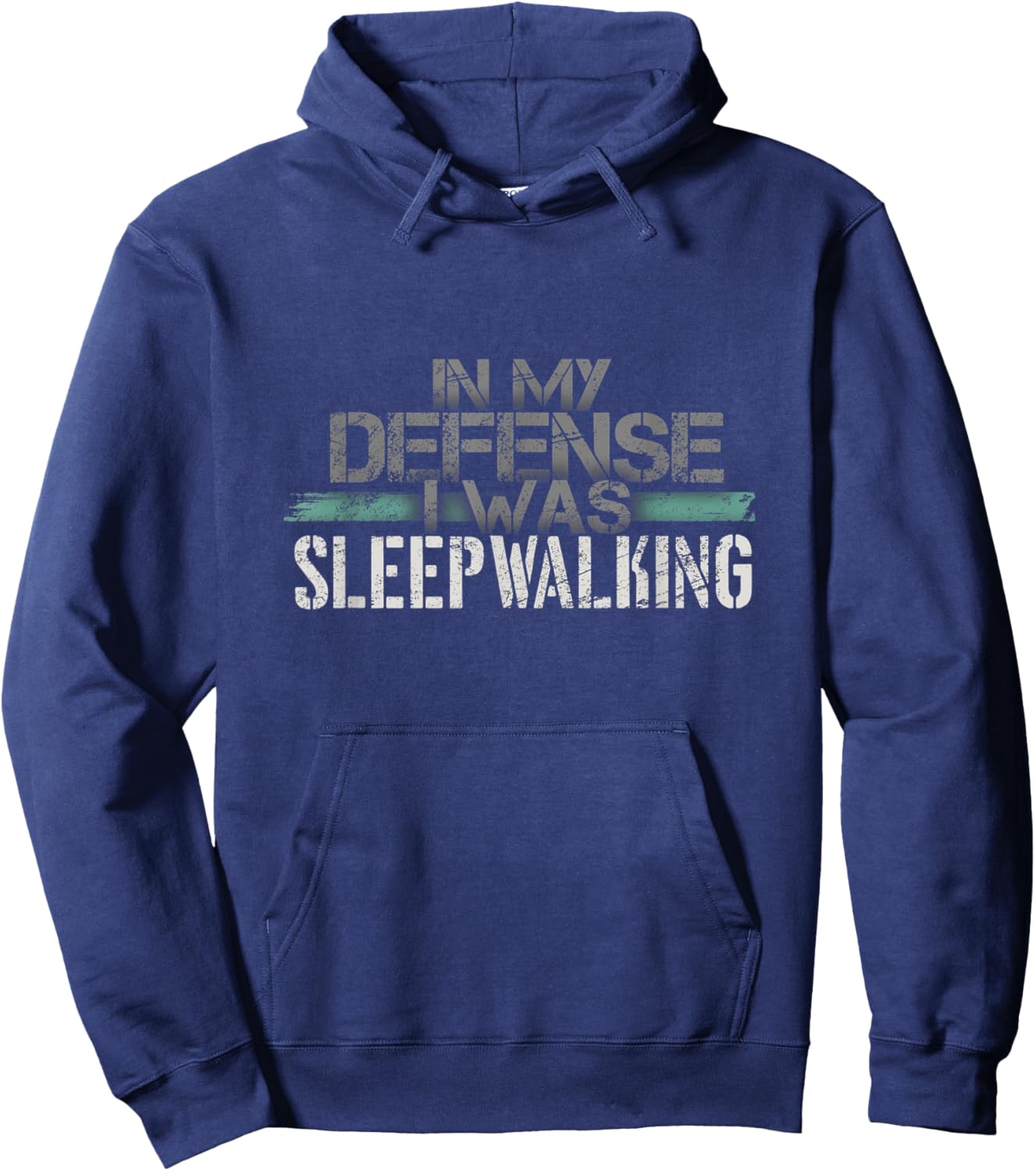 Sleeping In My Defense I Was Sleepwalking Funny Sleepwalker Hoodie - Hoodie | Navy