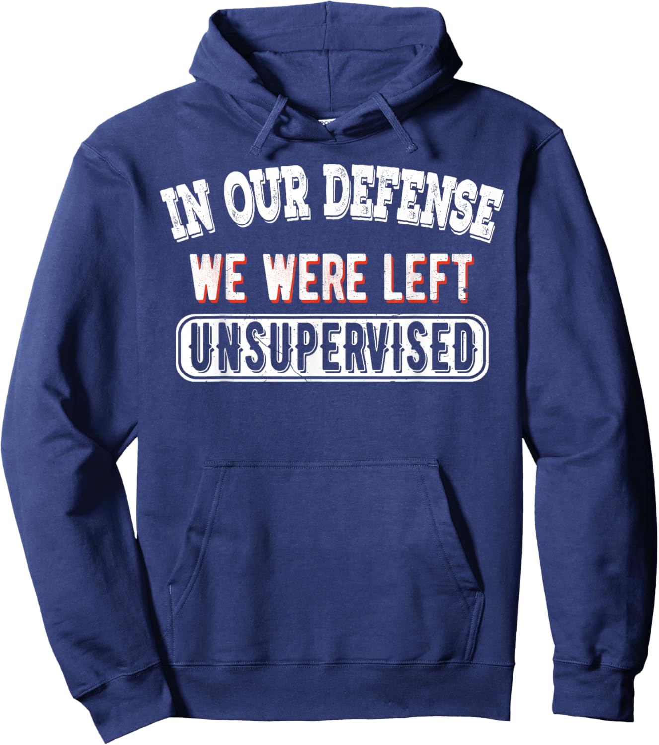In Our Defense We Were Left Unsupervised Sarcastic Vintage Hoodie - Hoodie | Navy