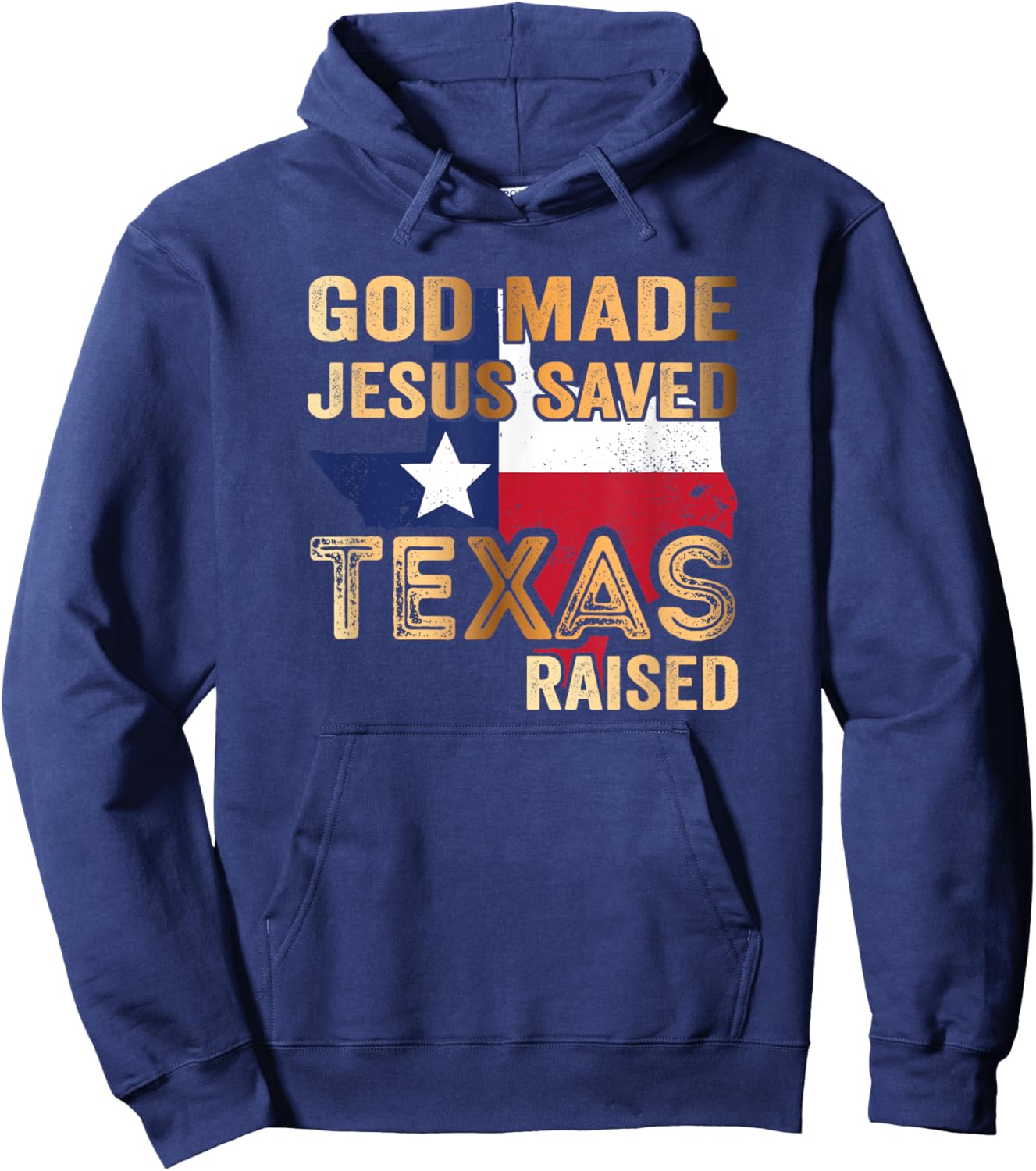 God Made Jesus saved Texas raised Hoodie - Hoodie | Navy