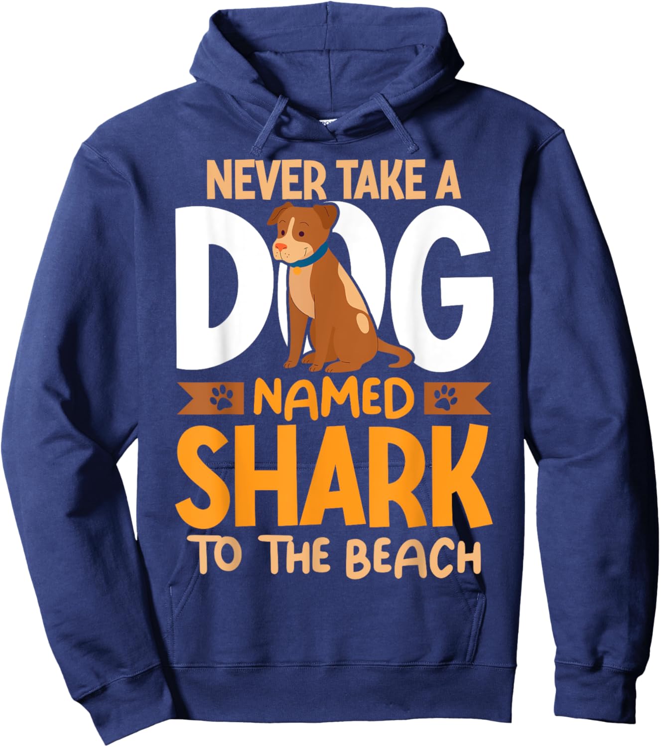 Never Take A Dog Named Shark To The Beach Funny Dog Men Women Girls Kids Hoodie - Hoodie | Navy
