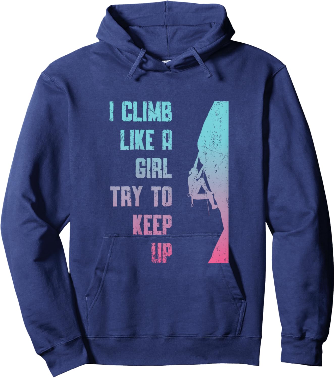 I Climb Like A Girl Try To Keep Up Bouldering Rock Climb Hoodie - Hoodie | Navy