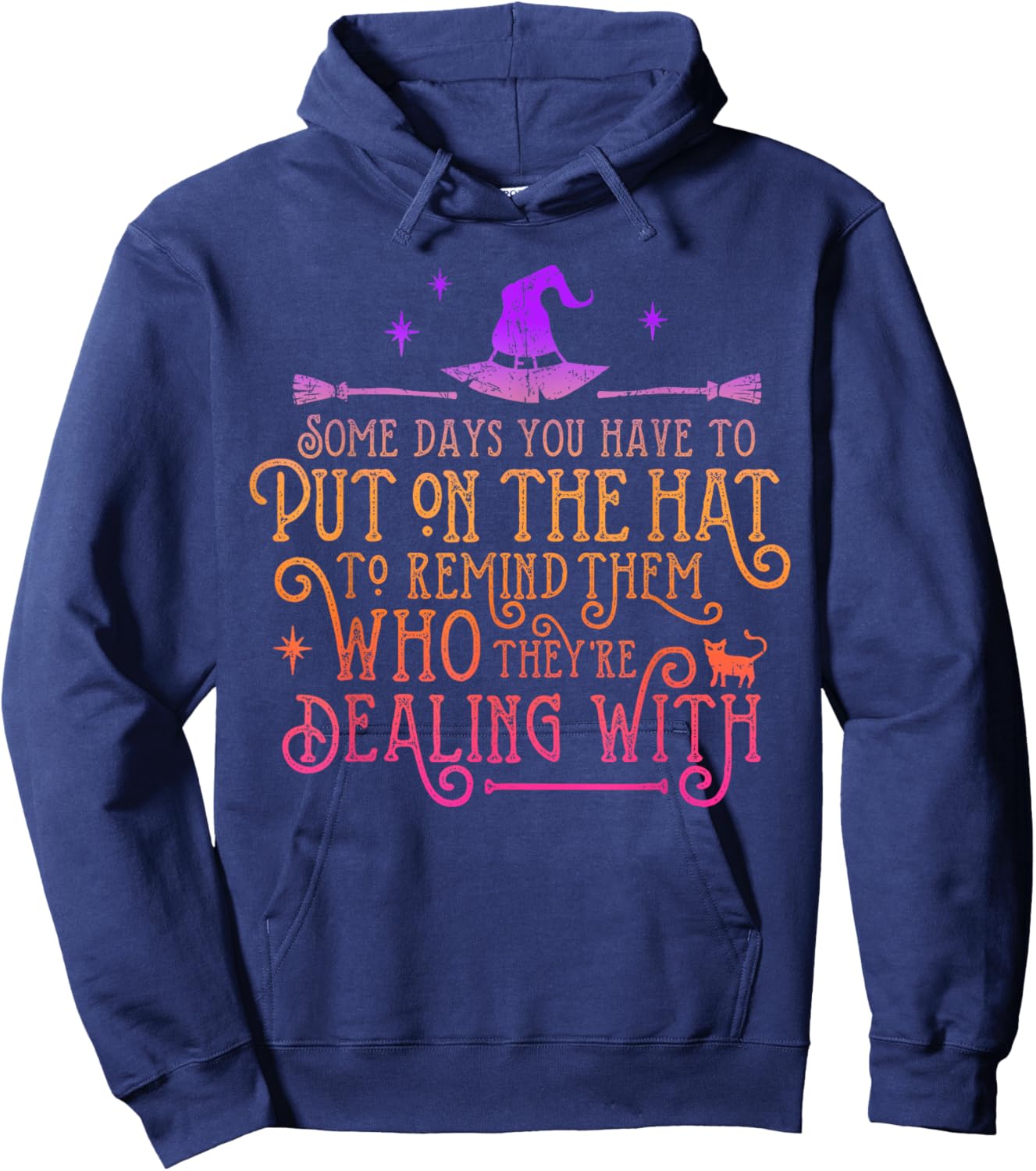 Funny Witch - Some Days You Have To Put On The Hat Halloween Hoodie - Hoodie | Navy